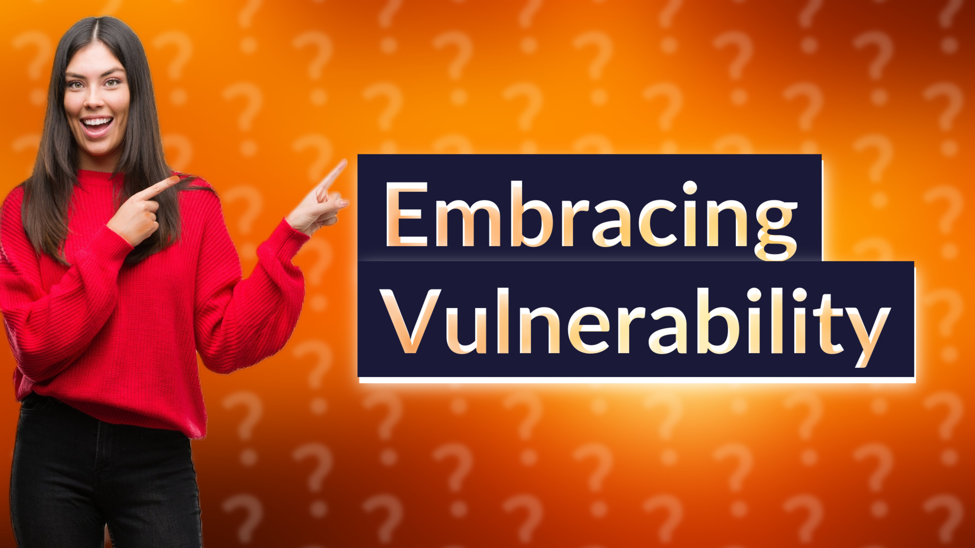 Embracing Vulnerability
