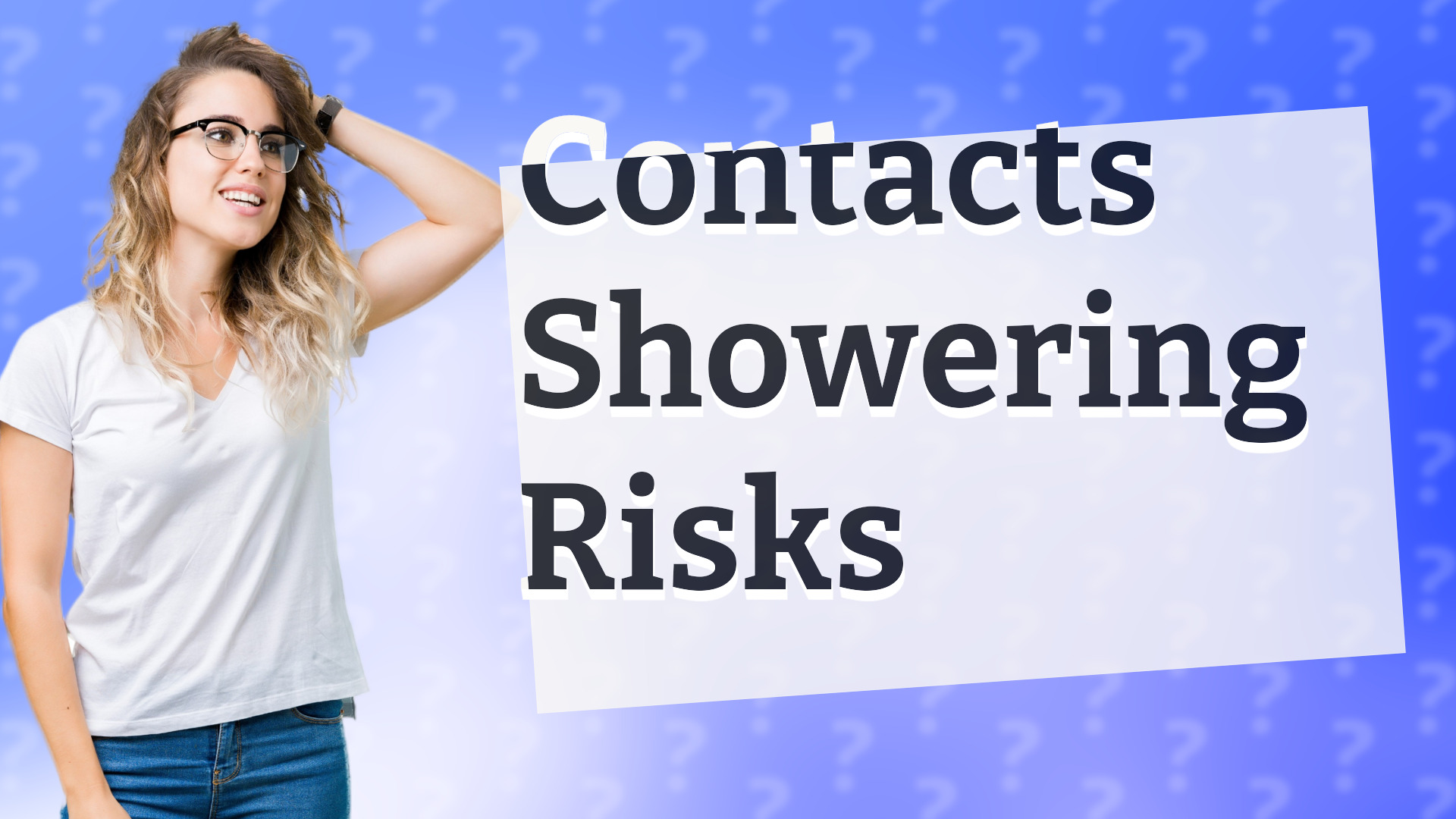 Contacts Showering Risks