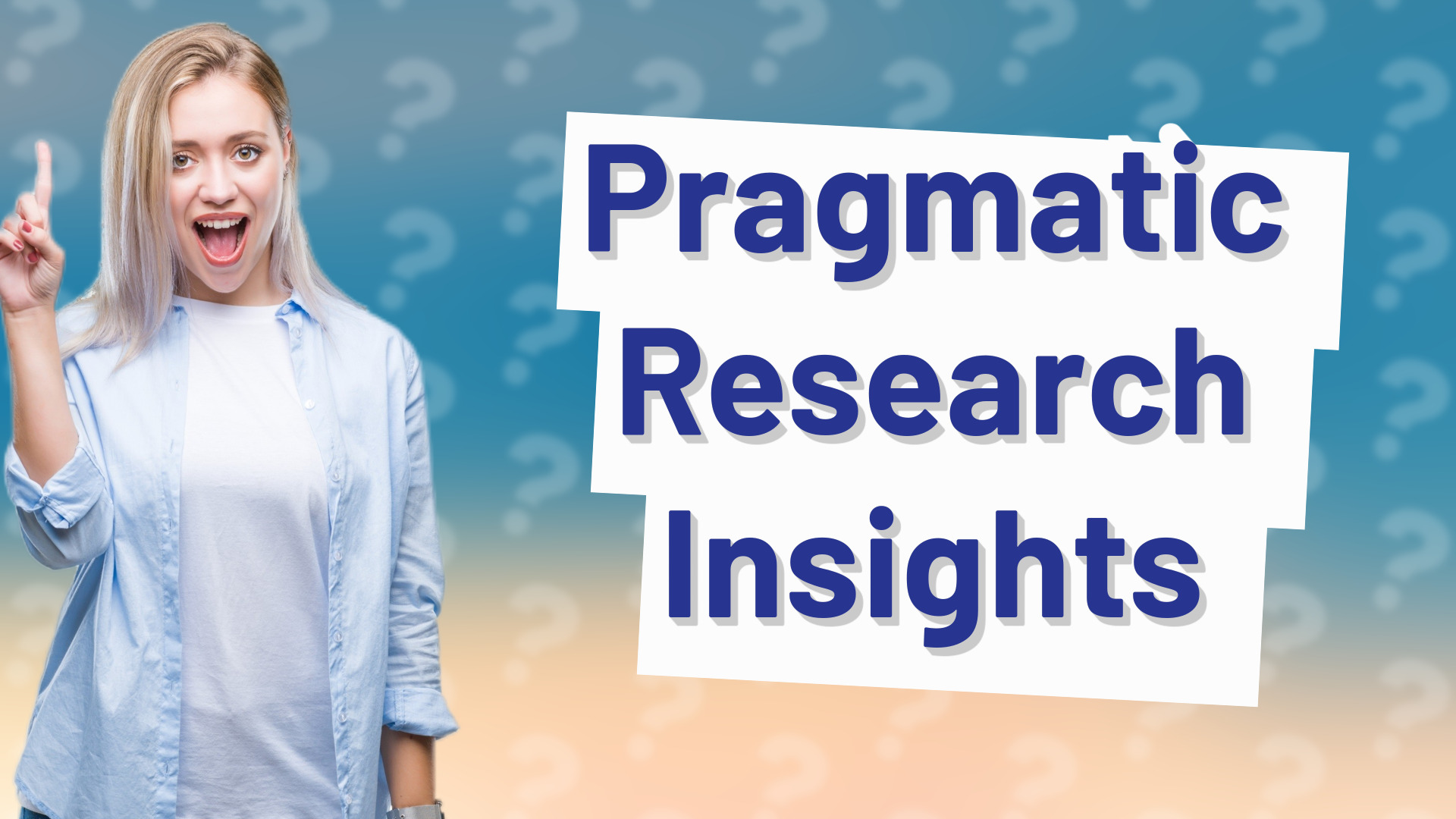 Pragmatic Research Insights