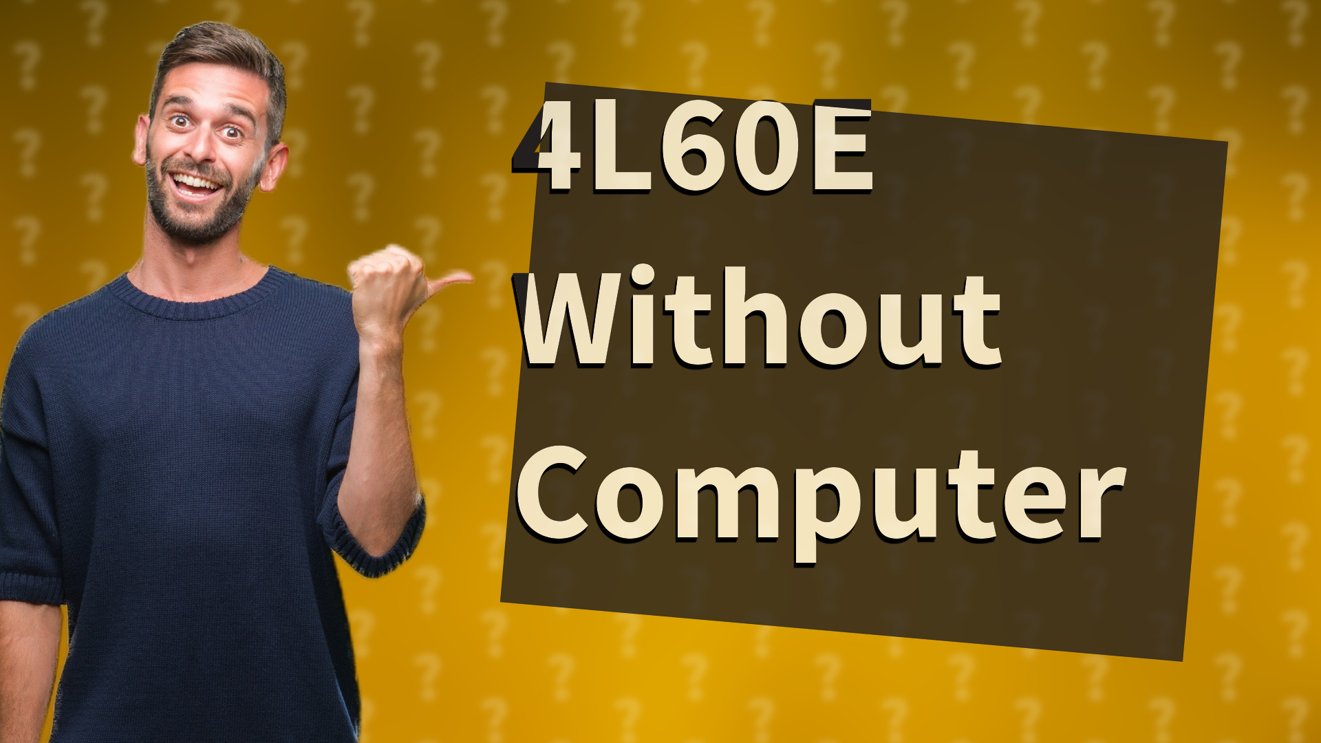 4L60E Without Computer