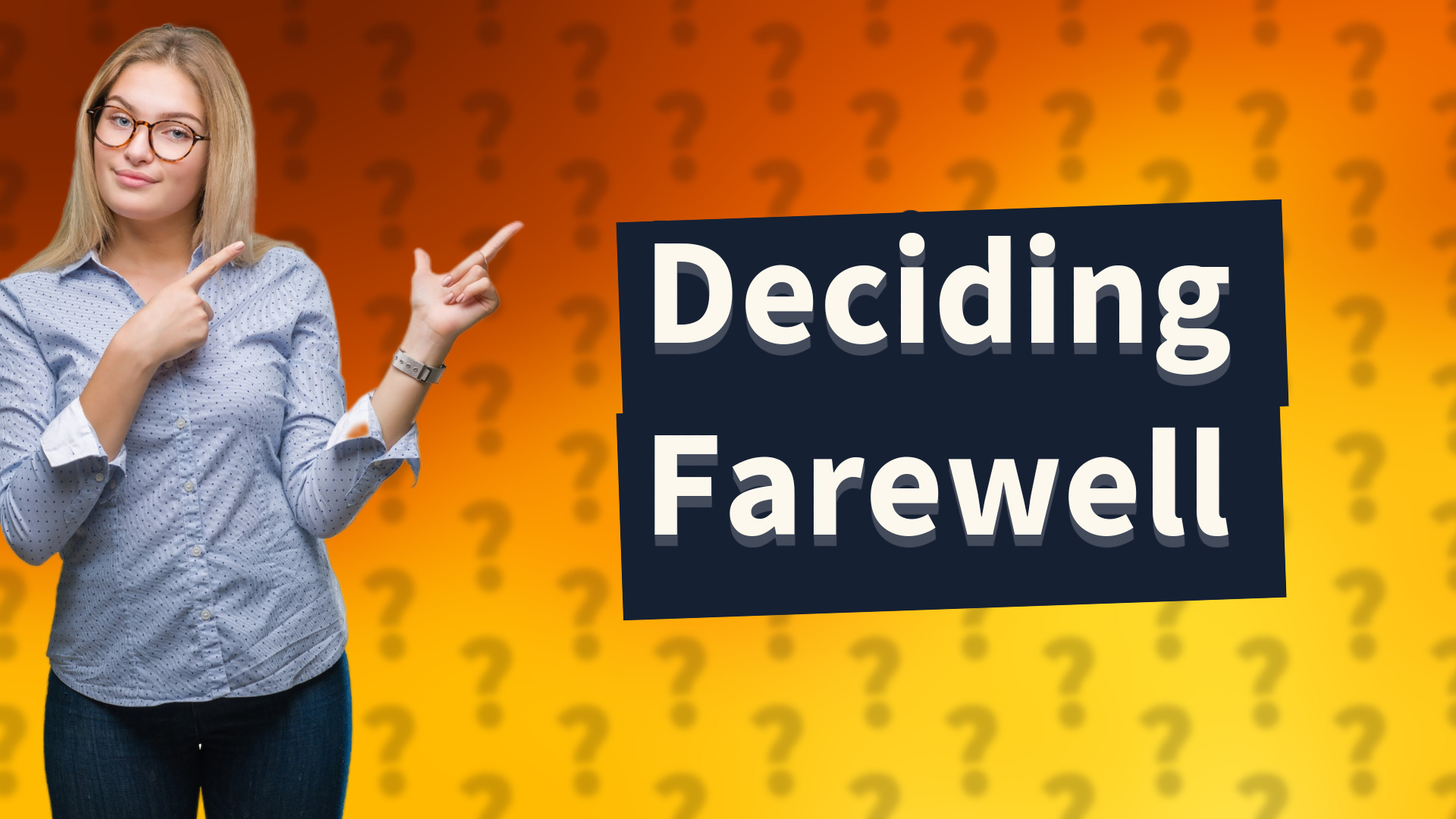 Deciding Farewell