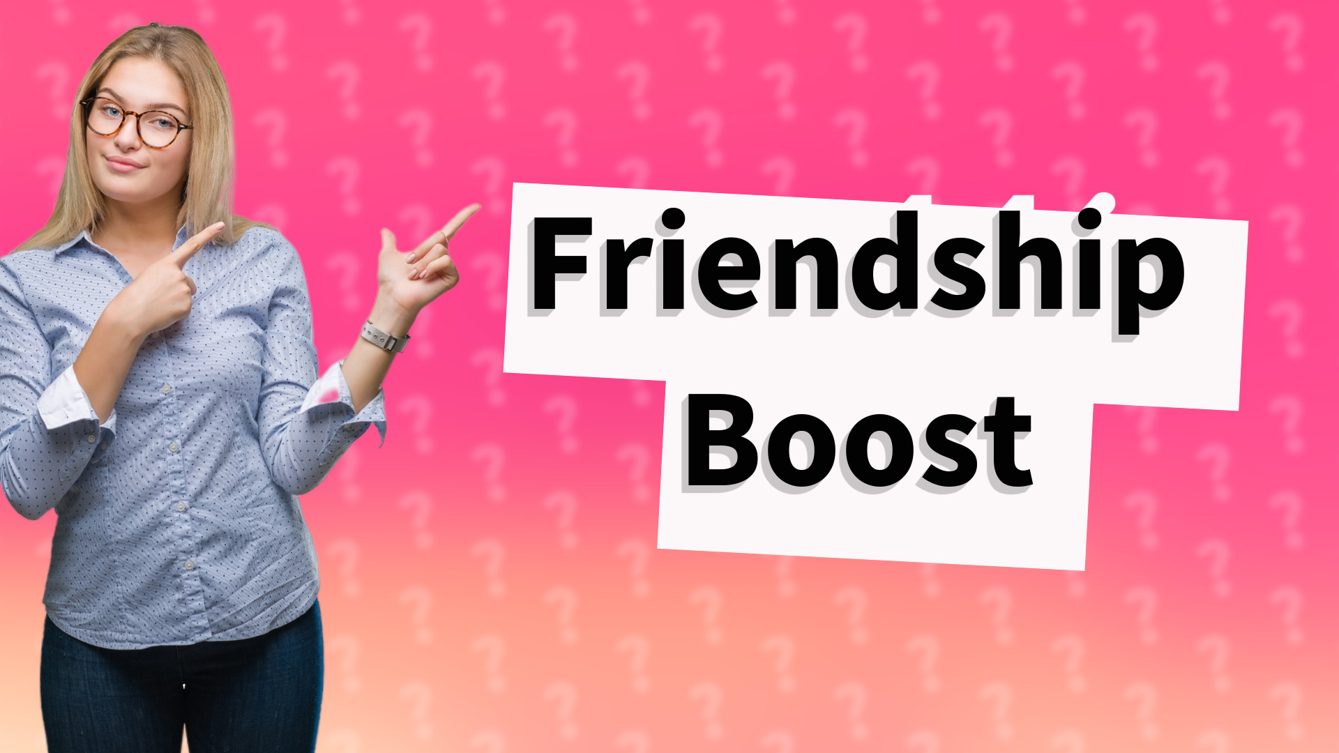 Friendship Boost