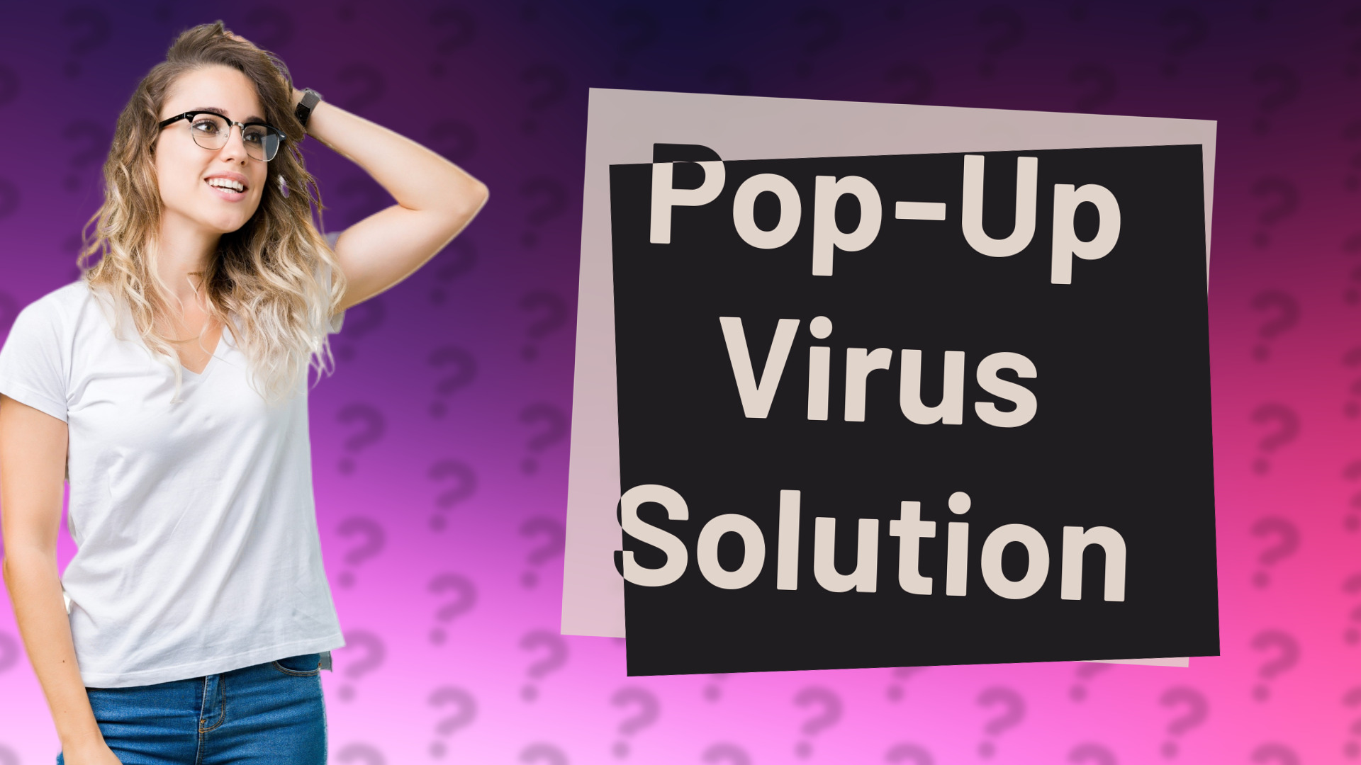 Pop-Up Virus Solution
