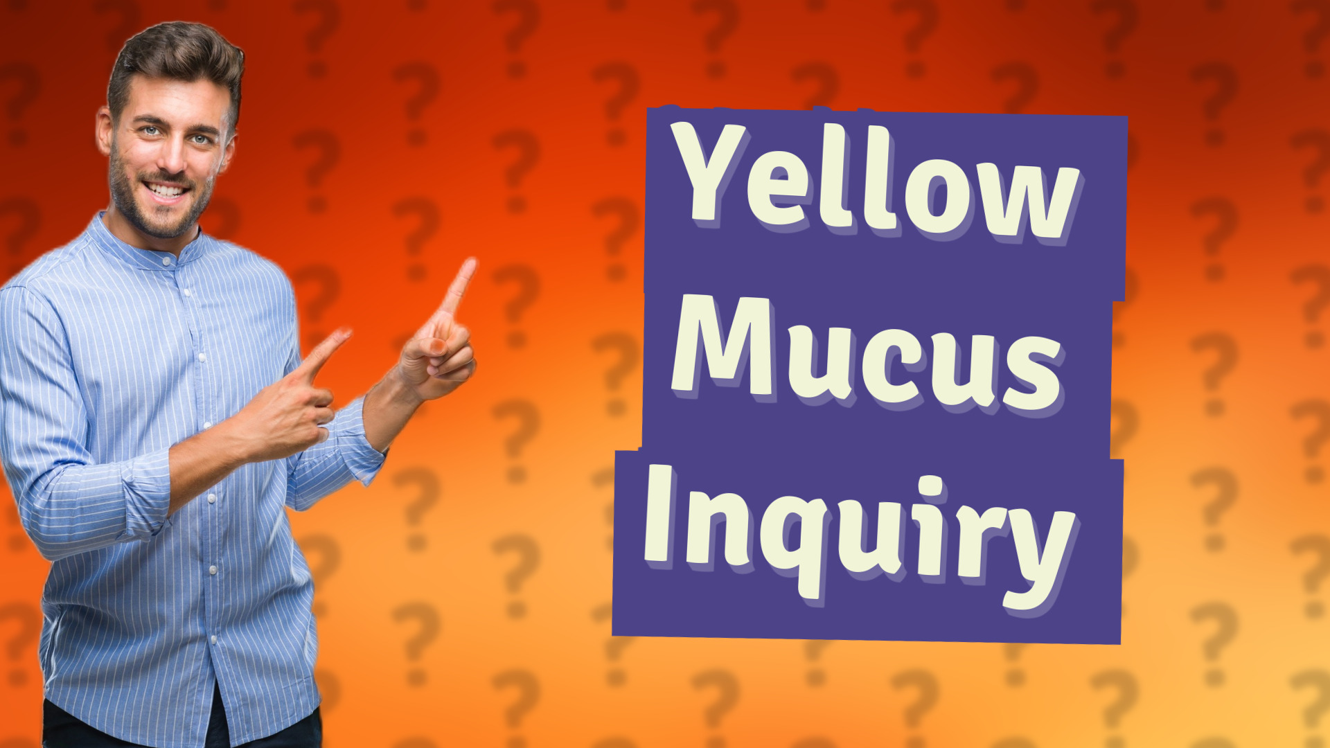 Yellow Mucus Inquiry