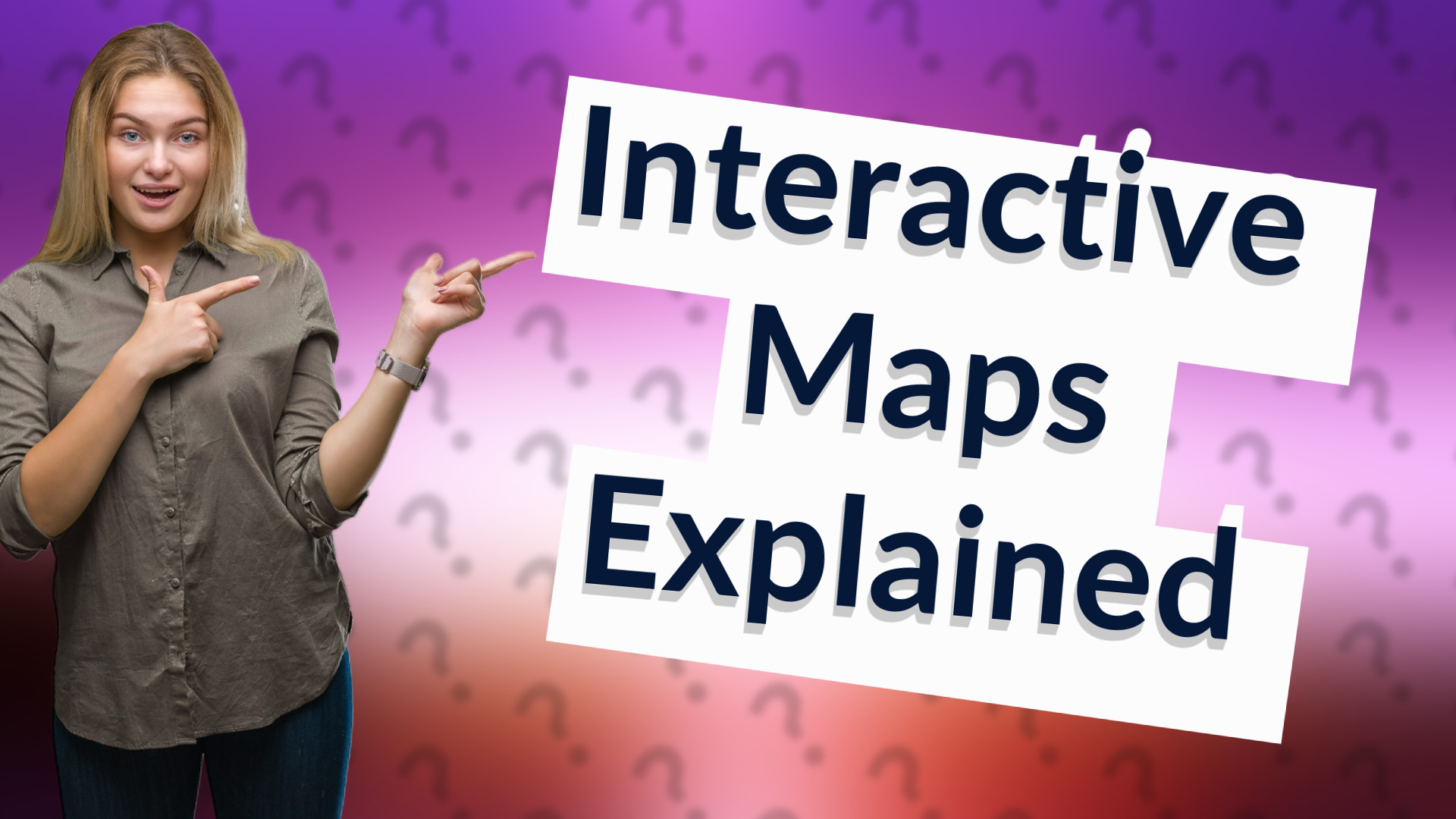 Interactive Maps Explained