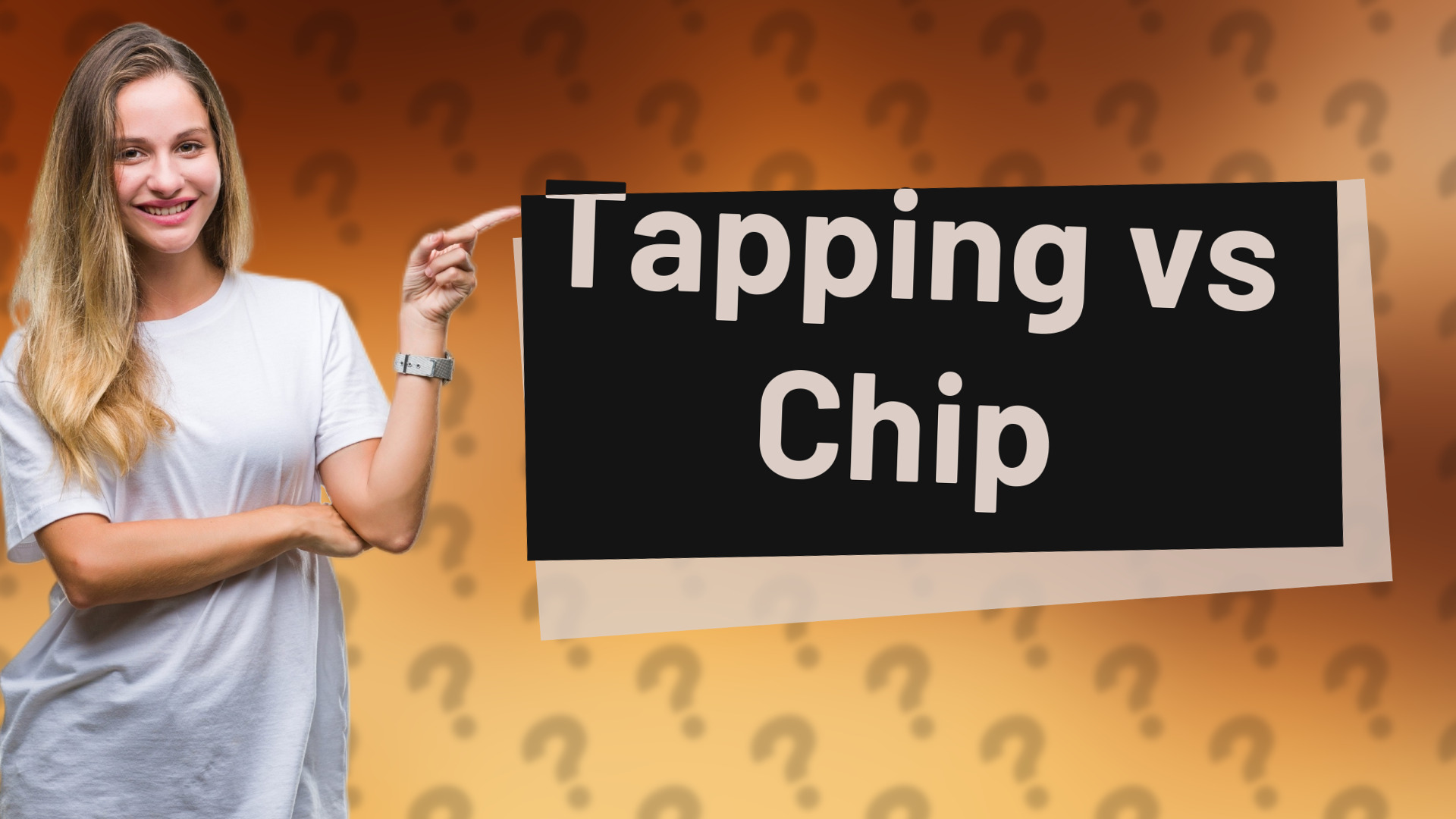 Tapping vs Chip