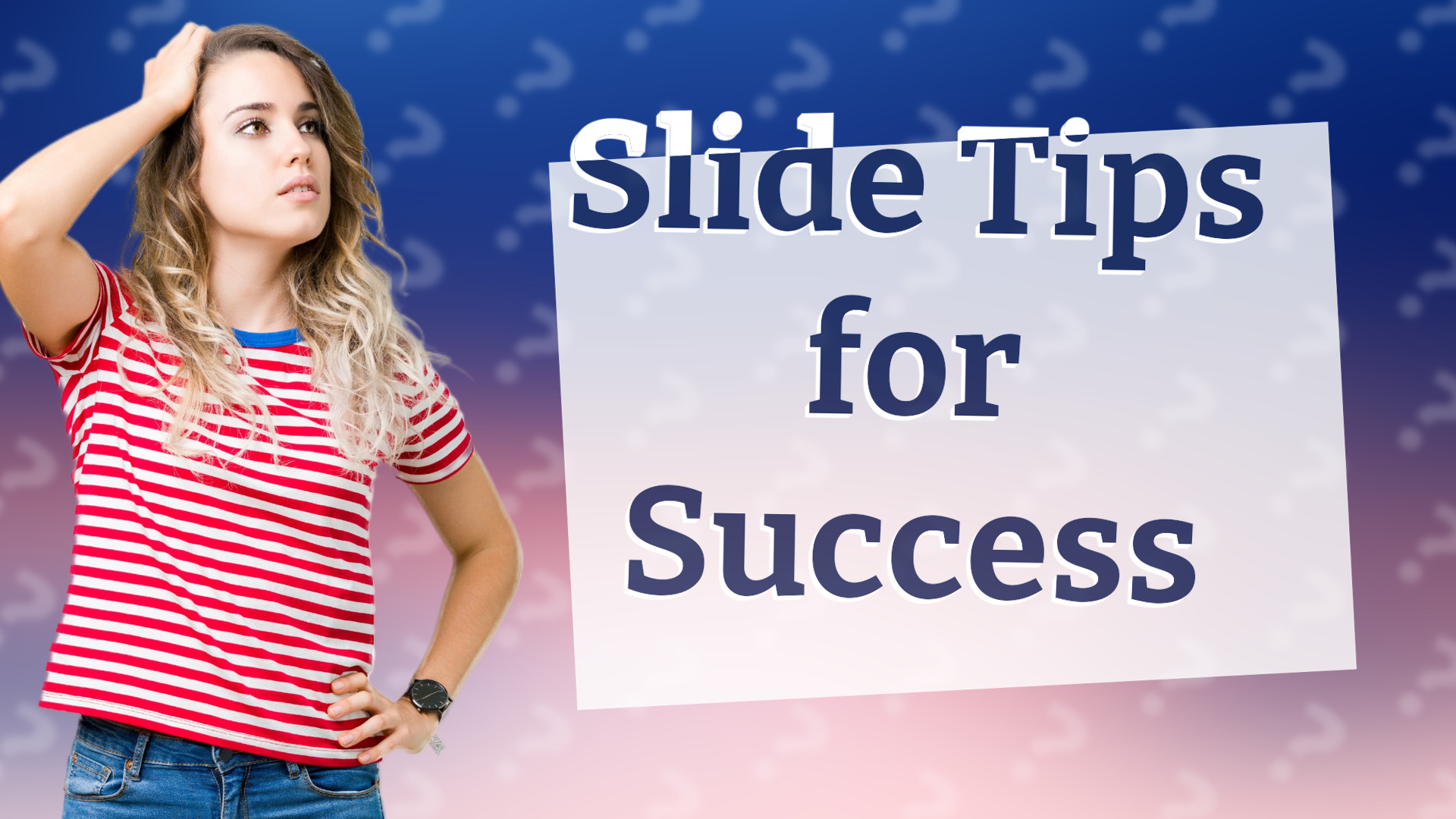 Slide Tips for Success