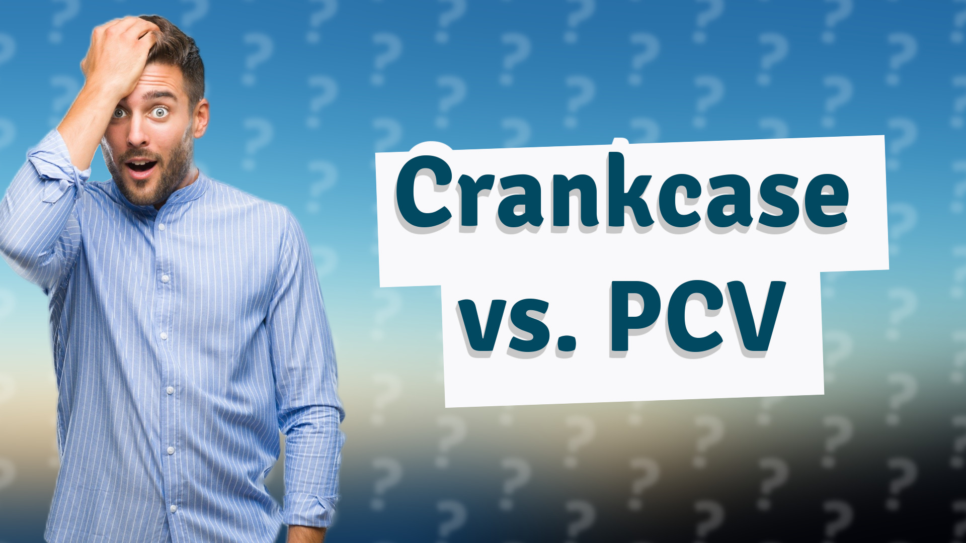 Crankcase vs. PCV
