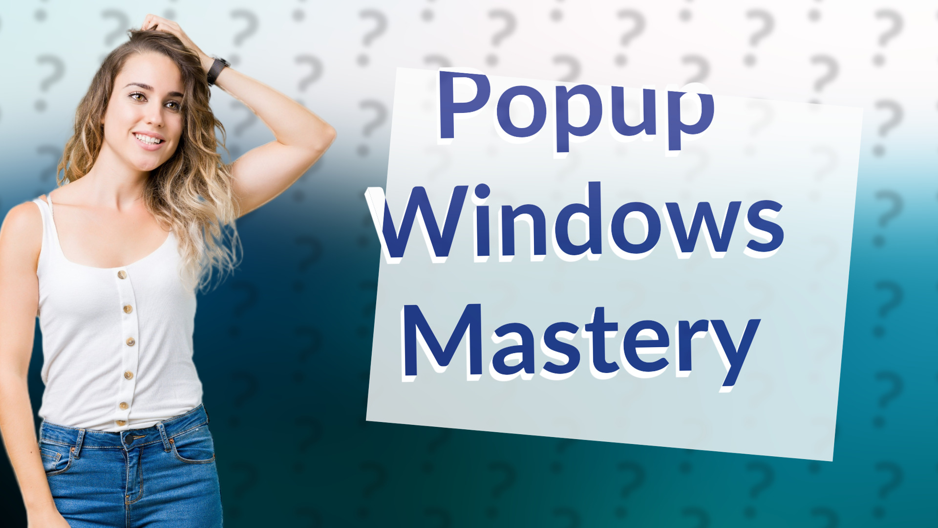 Popup Windows Mastery