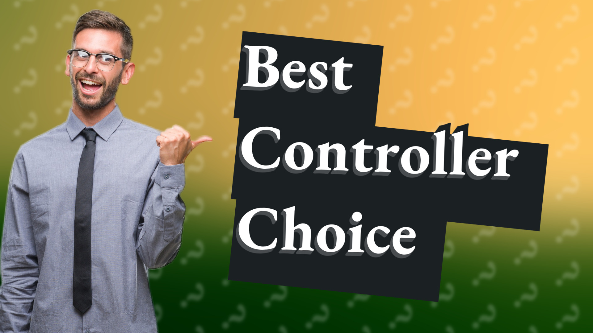 Best Controller Choice