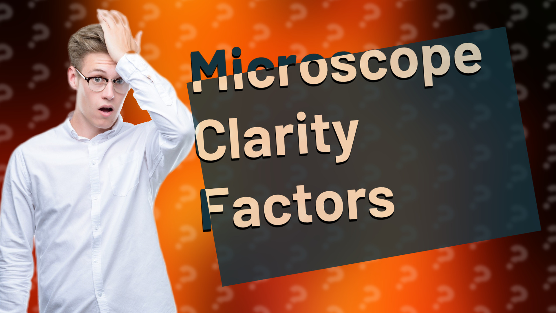 Microscope Clarity Factors