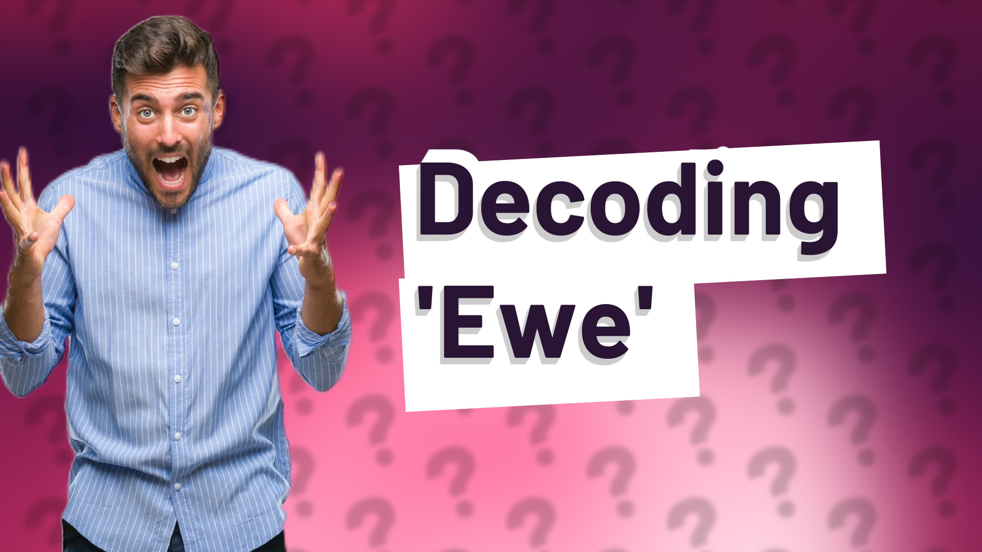 Decoding 'Ewe'