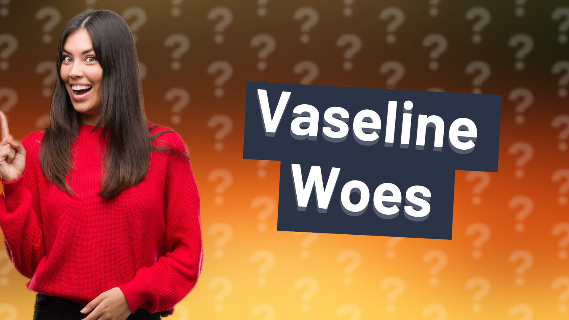 Vaseline Woes