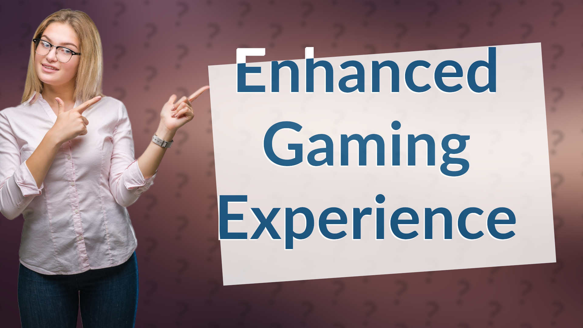 Enhanced Gaming Experience