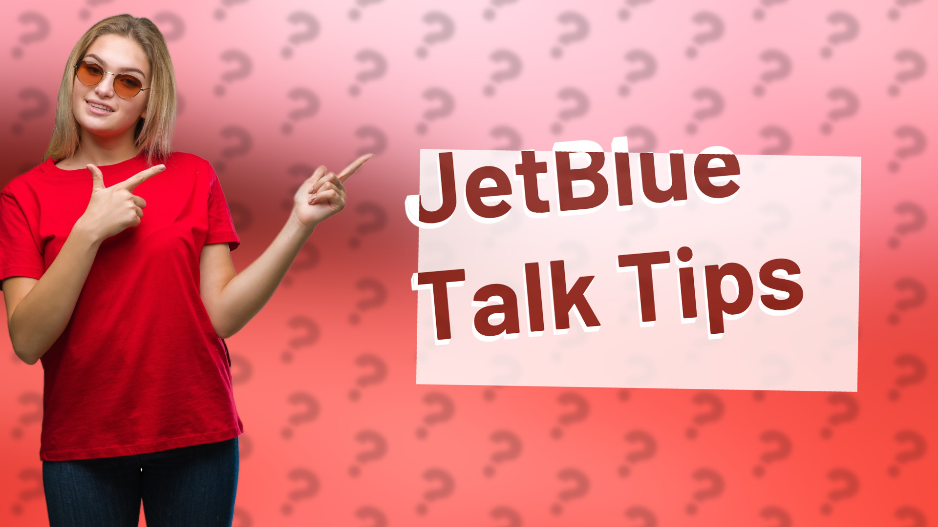 JetBlue Talk Tips