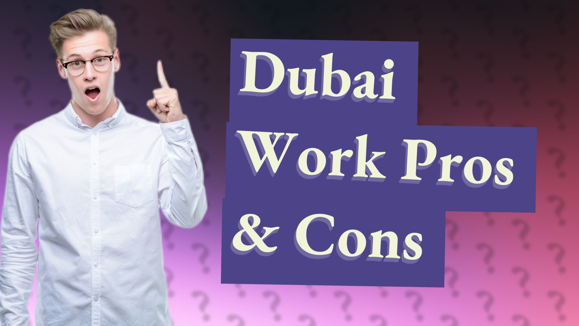 Dubai Work Pros & Cons