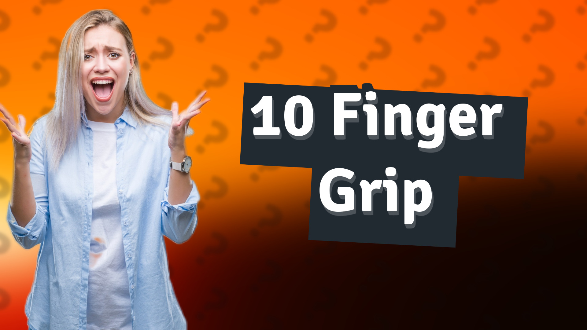 10 Finger Grip