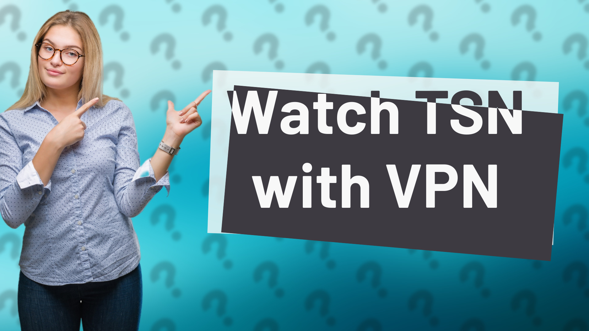 Watch TSN with VPN