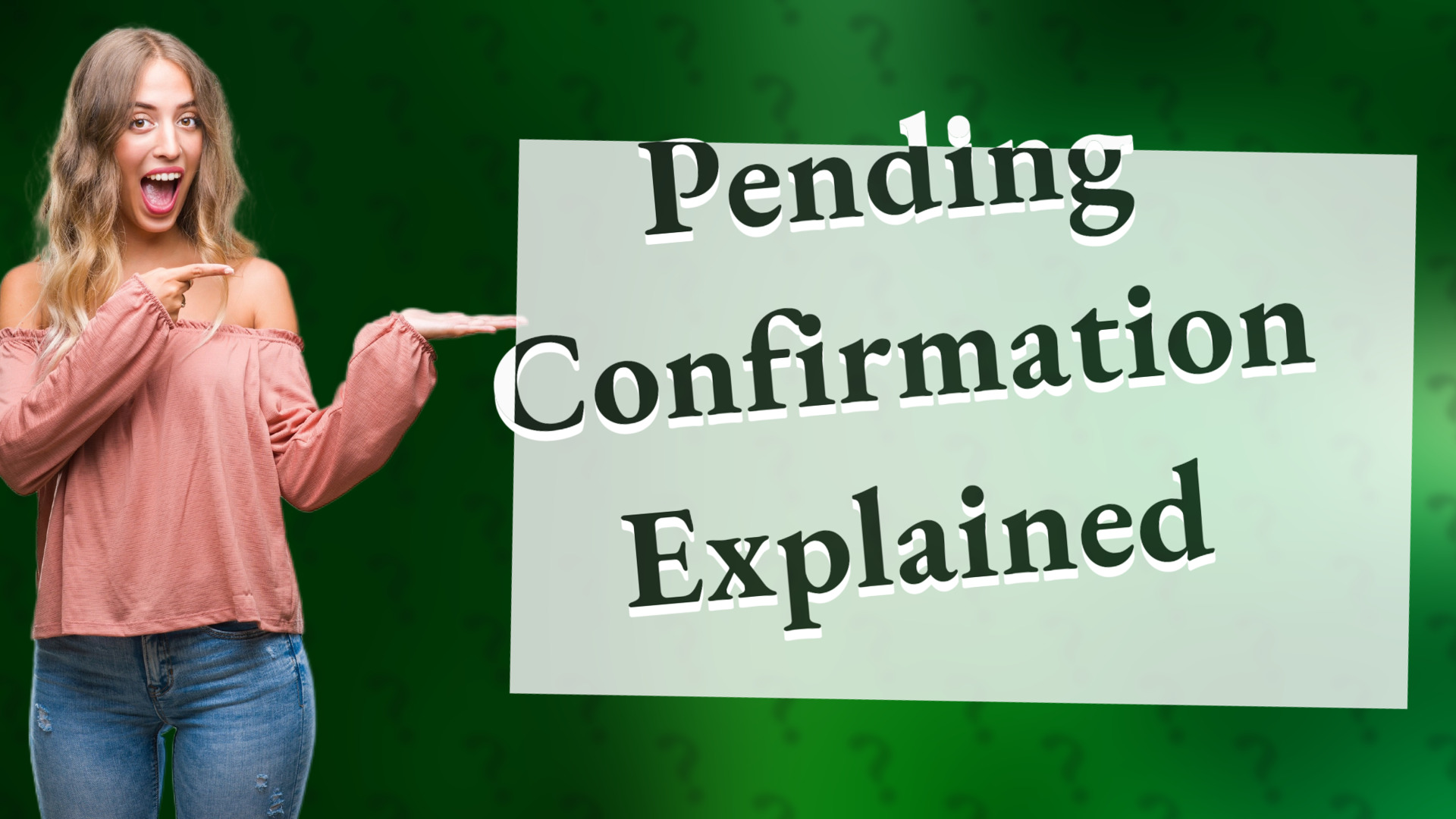 Pending Confirmation Explained