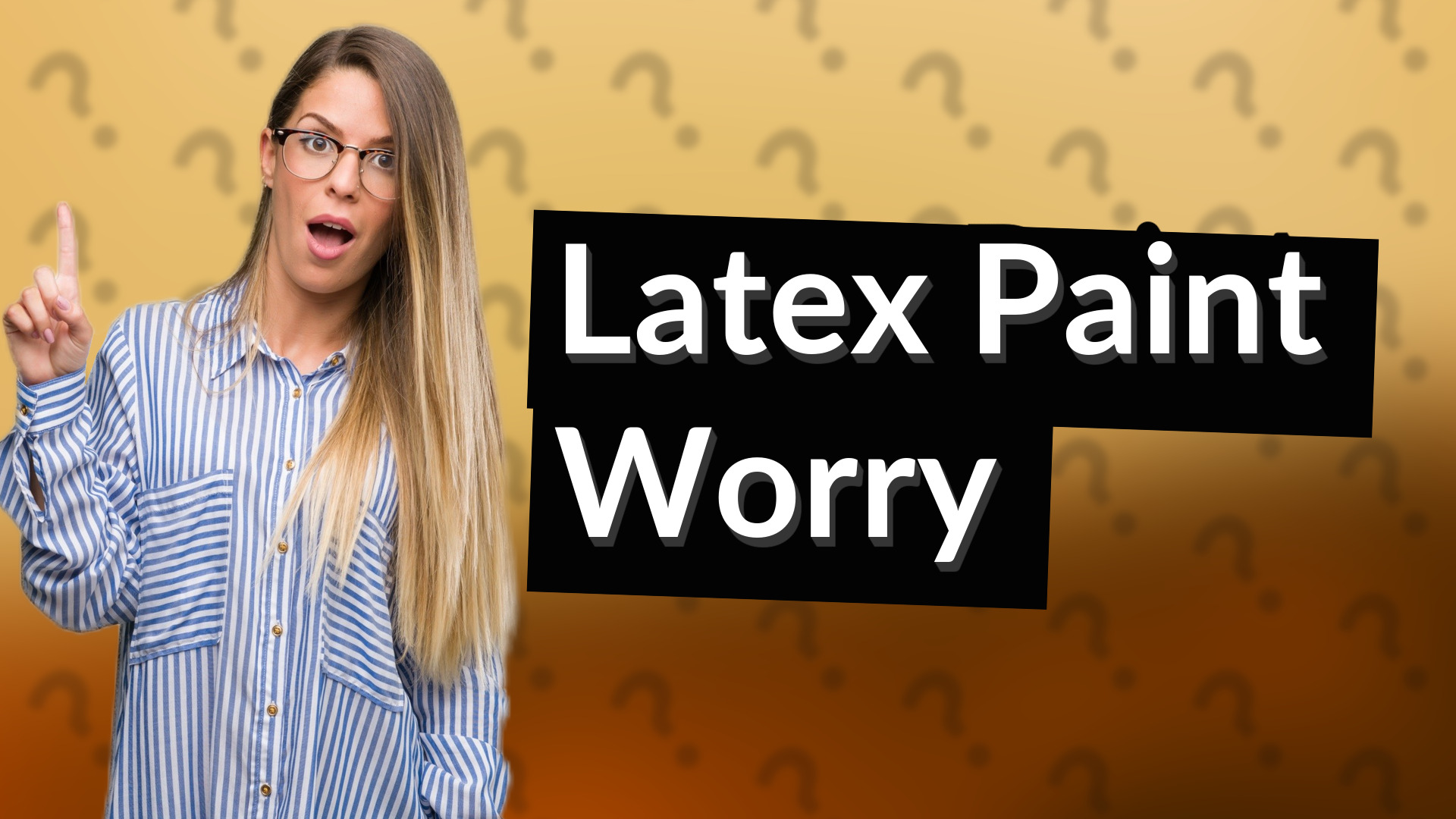 Latex Paint Worry