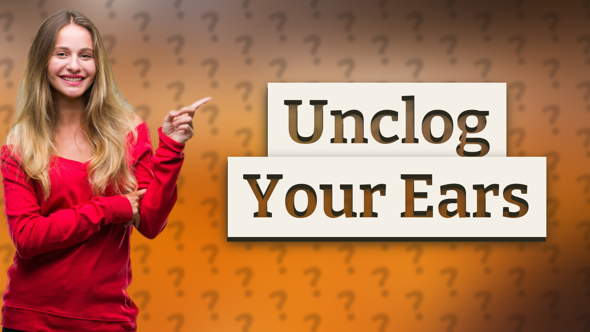Unclog Your Ears