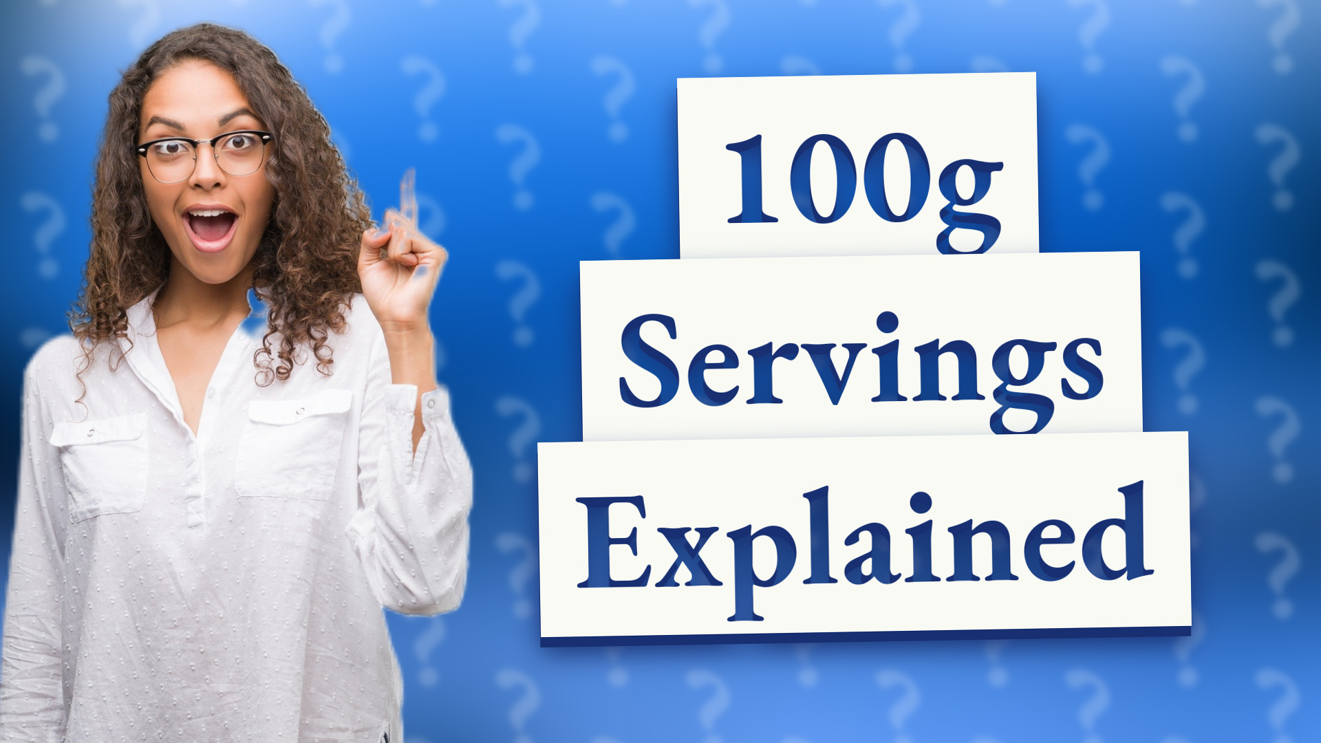 100g Servings Explained