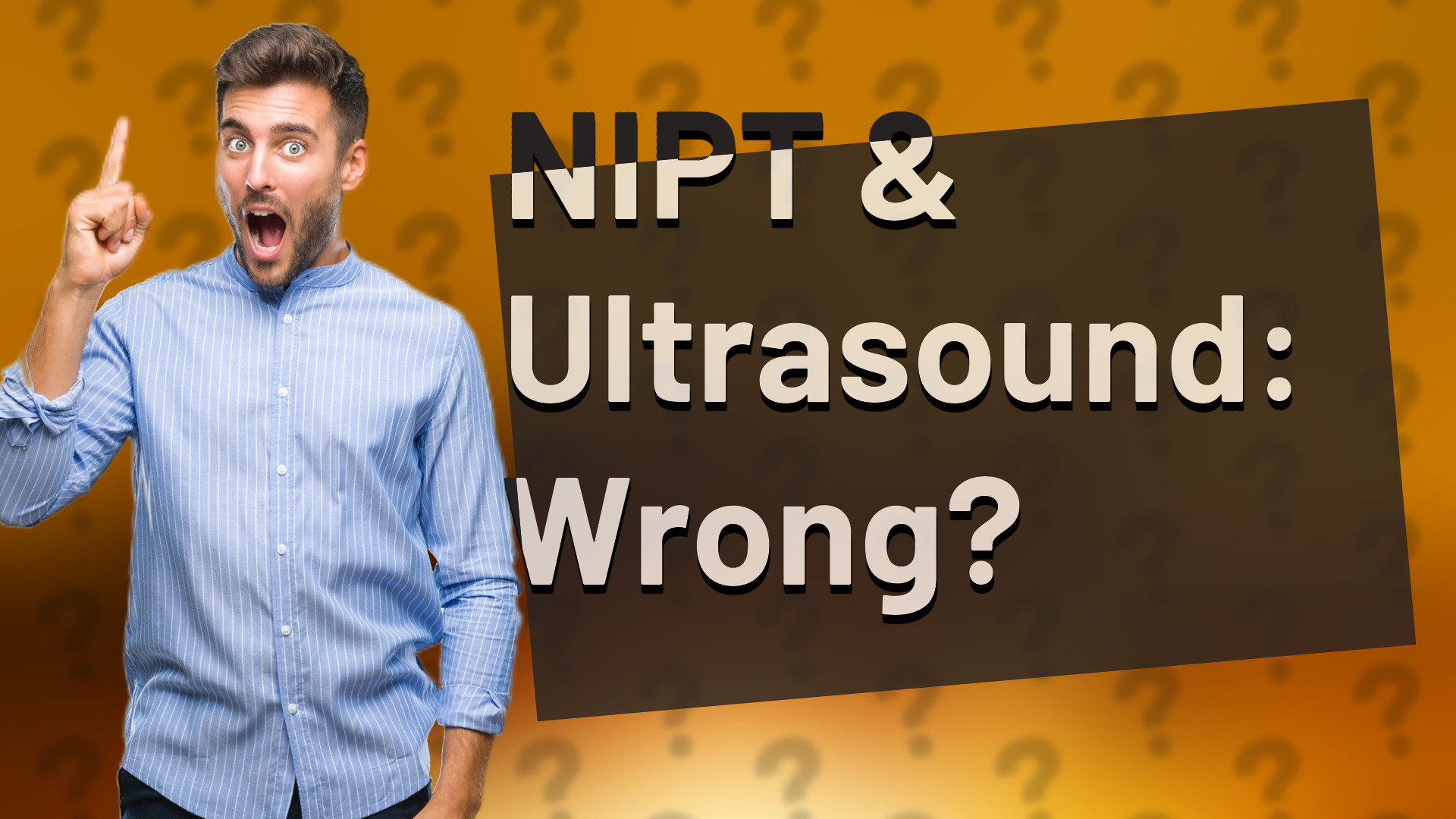 NIPT & Ultrasound: Wrong?