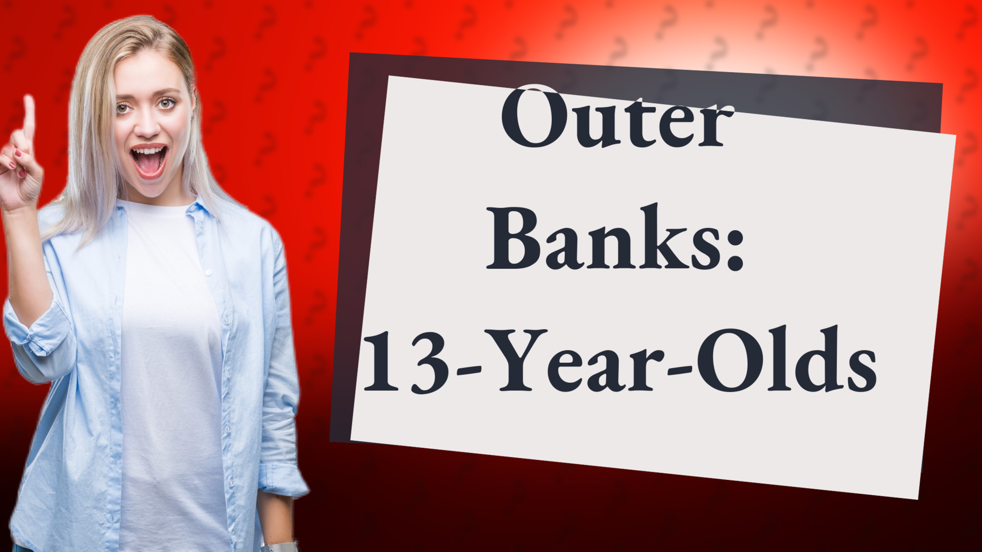 Outer Banks: 13-Year-Olds