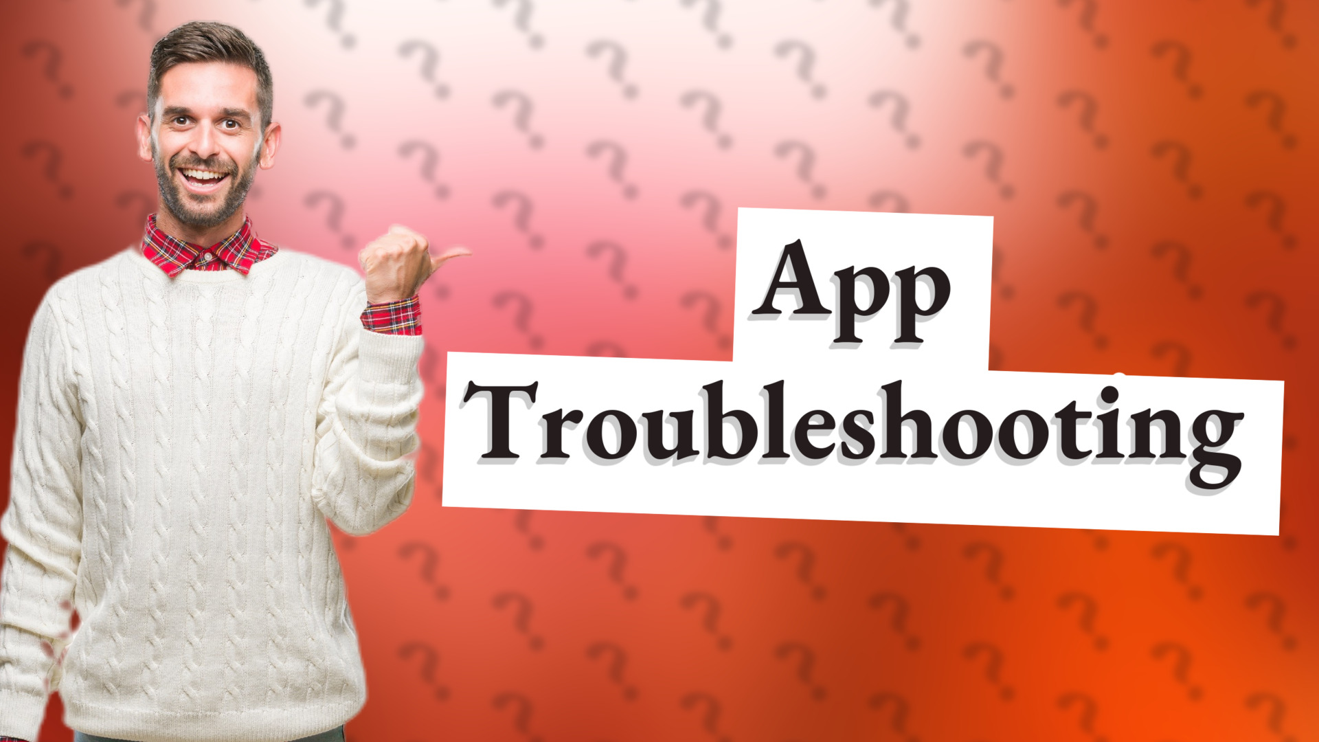 App Troubleshooting