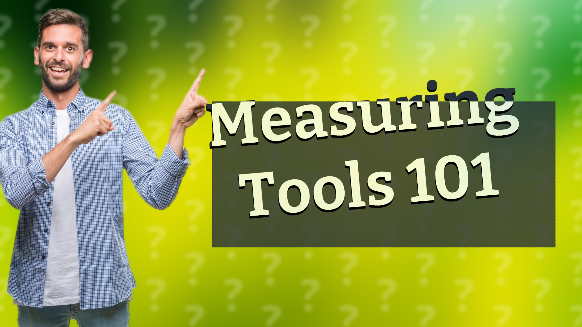 Measuring Tools 101