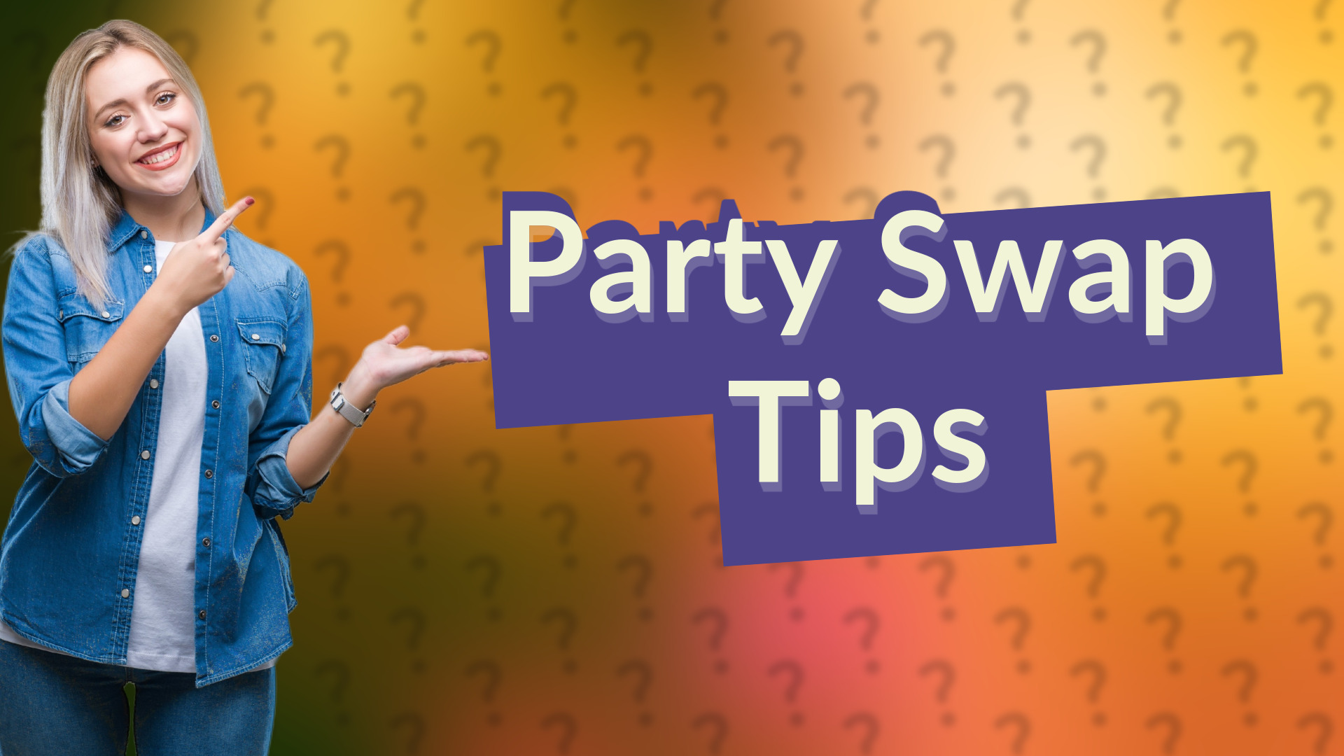 Party Swap Tips