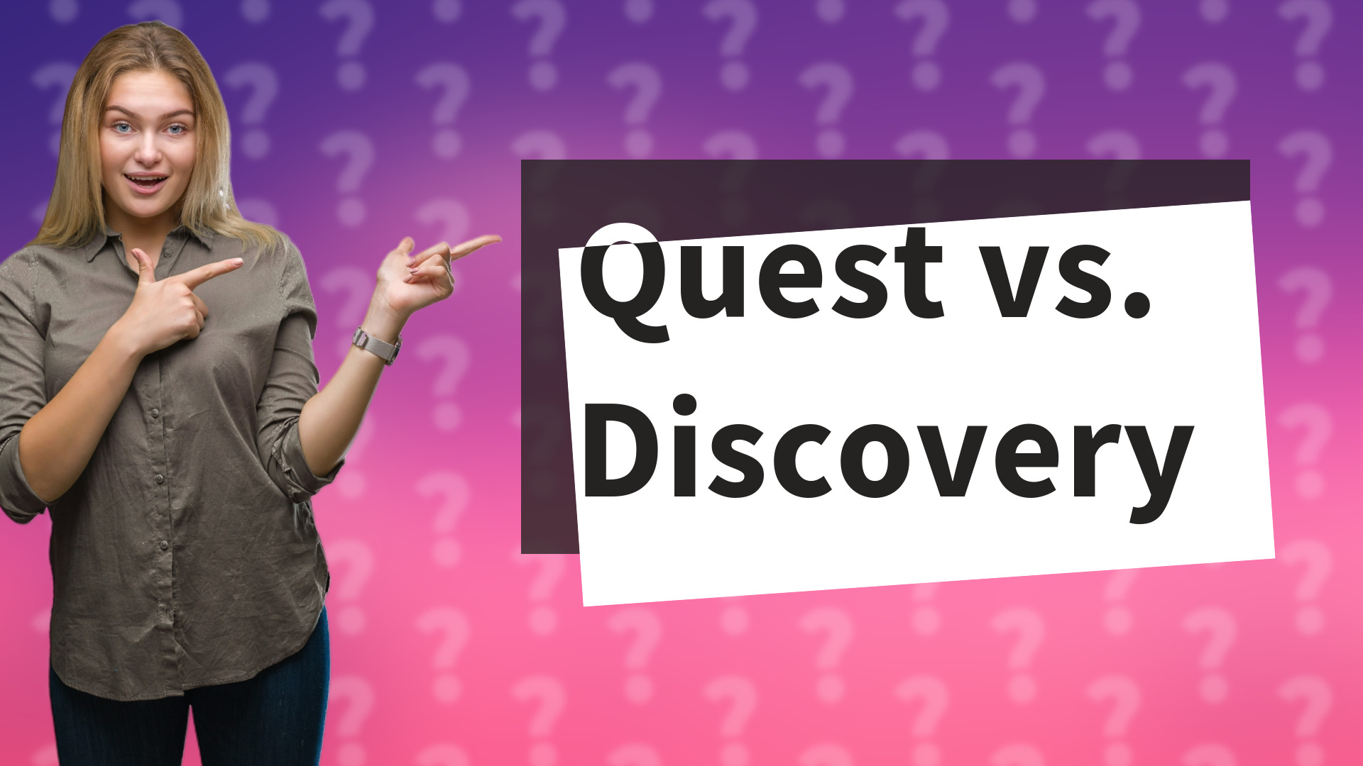 Quest vs. Discovery