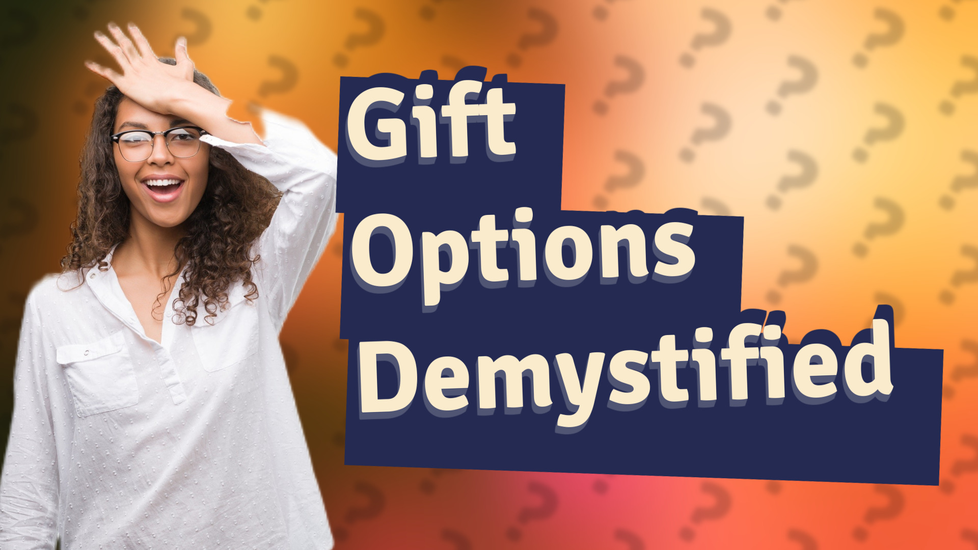 Gift Options Demystified