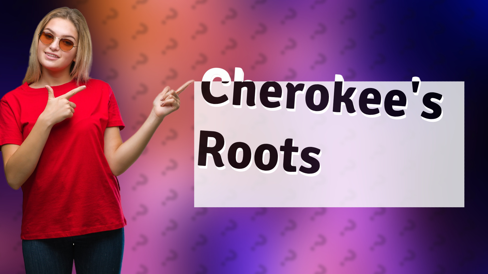 Cherokee's Roots
