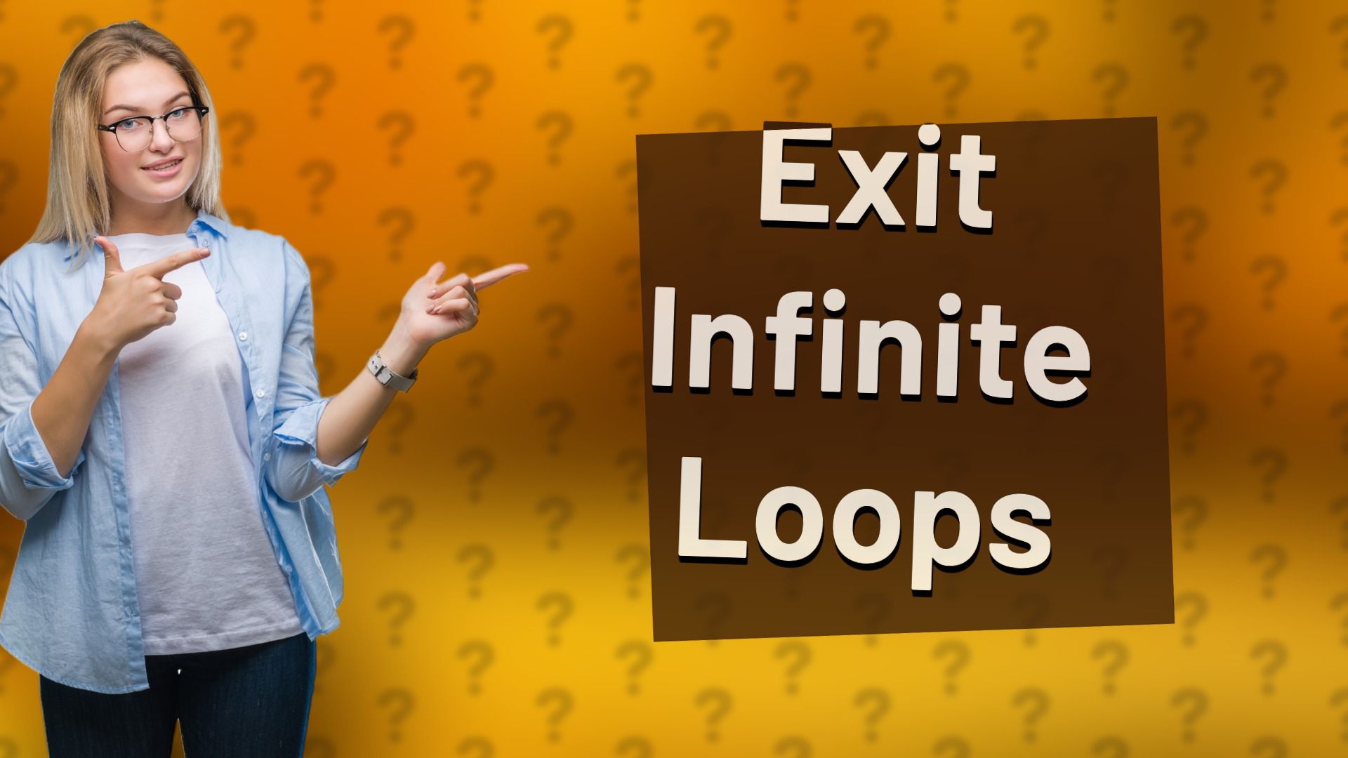 Exit Infinite Loops