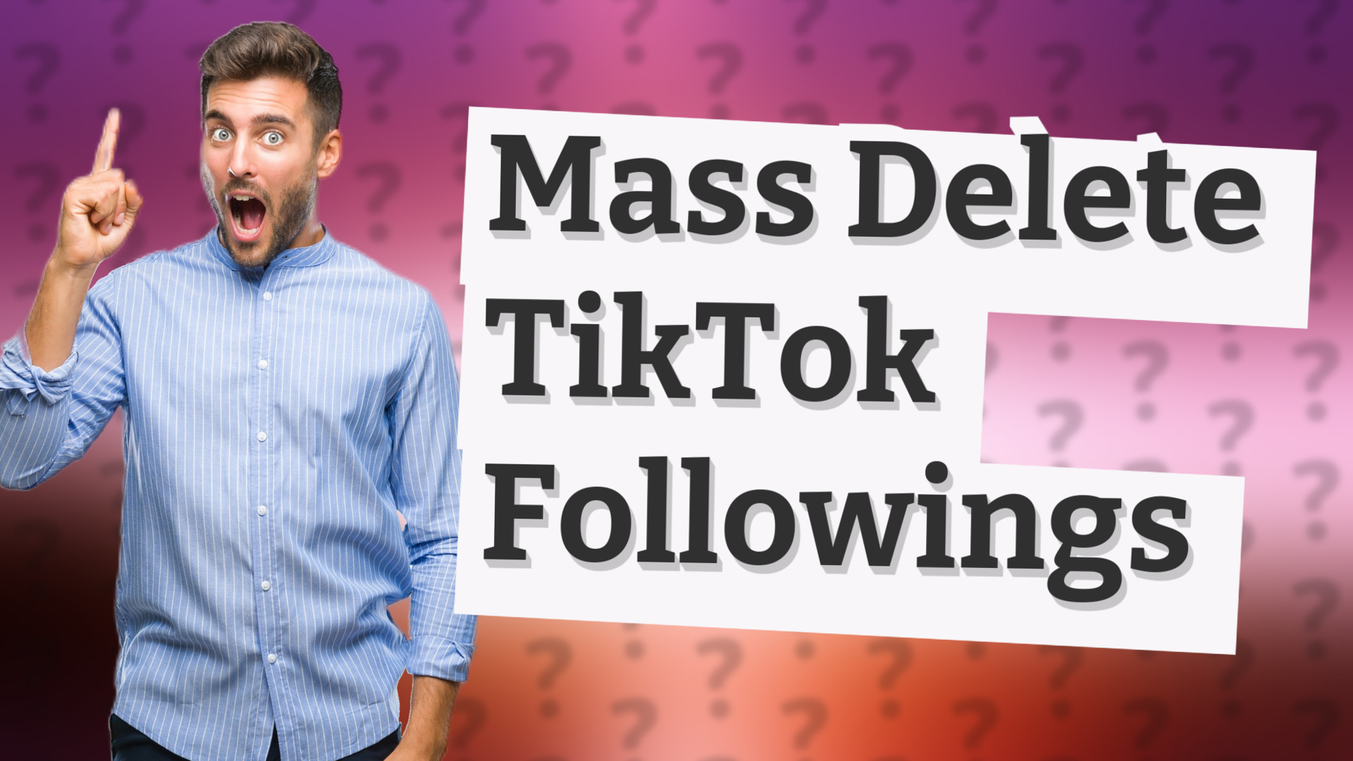 Mass Delete TikTok Followings