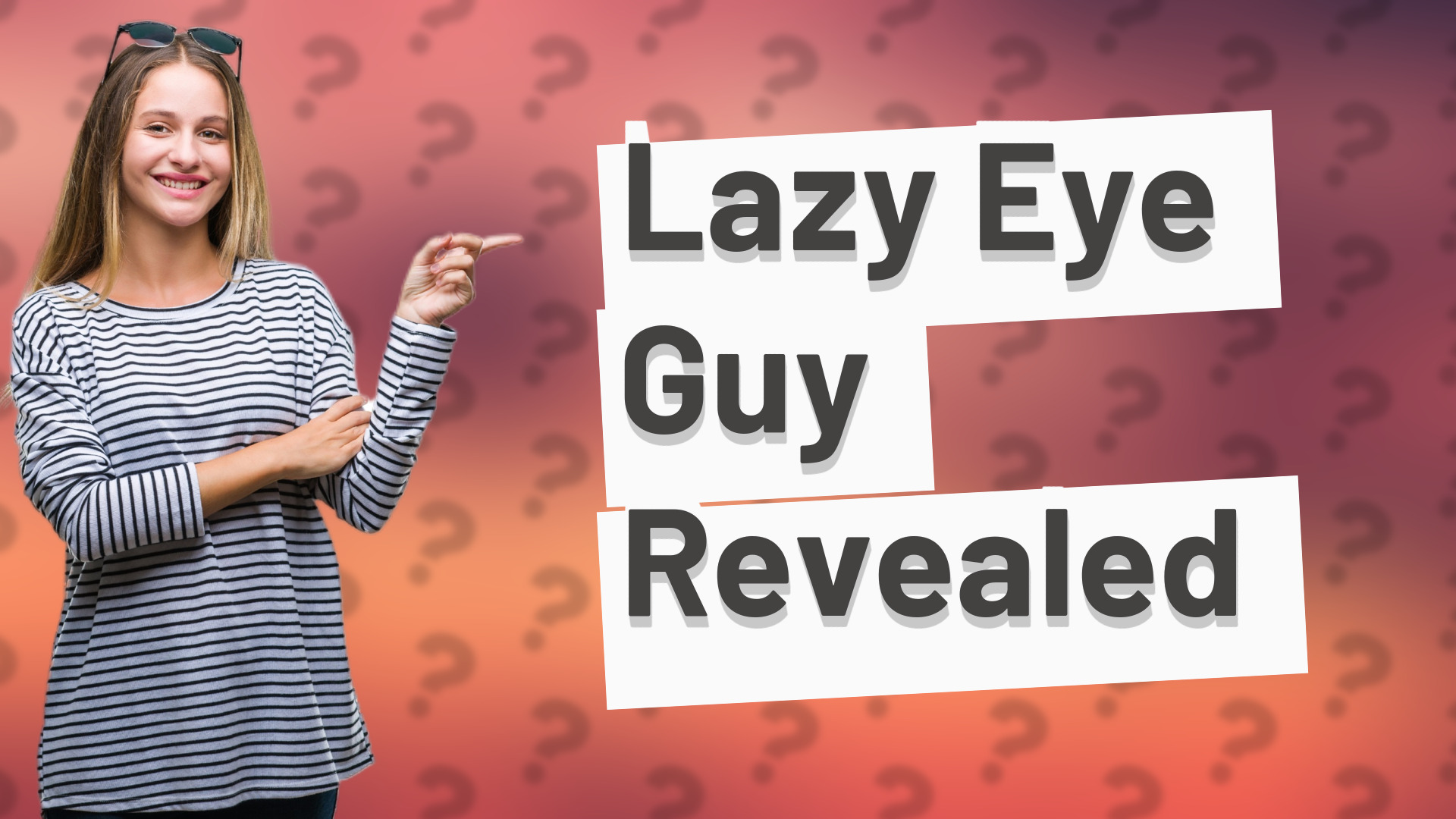 Lazy Eye Guy Revealed