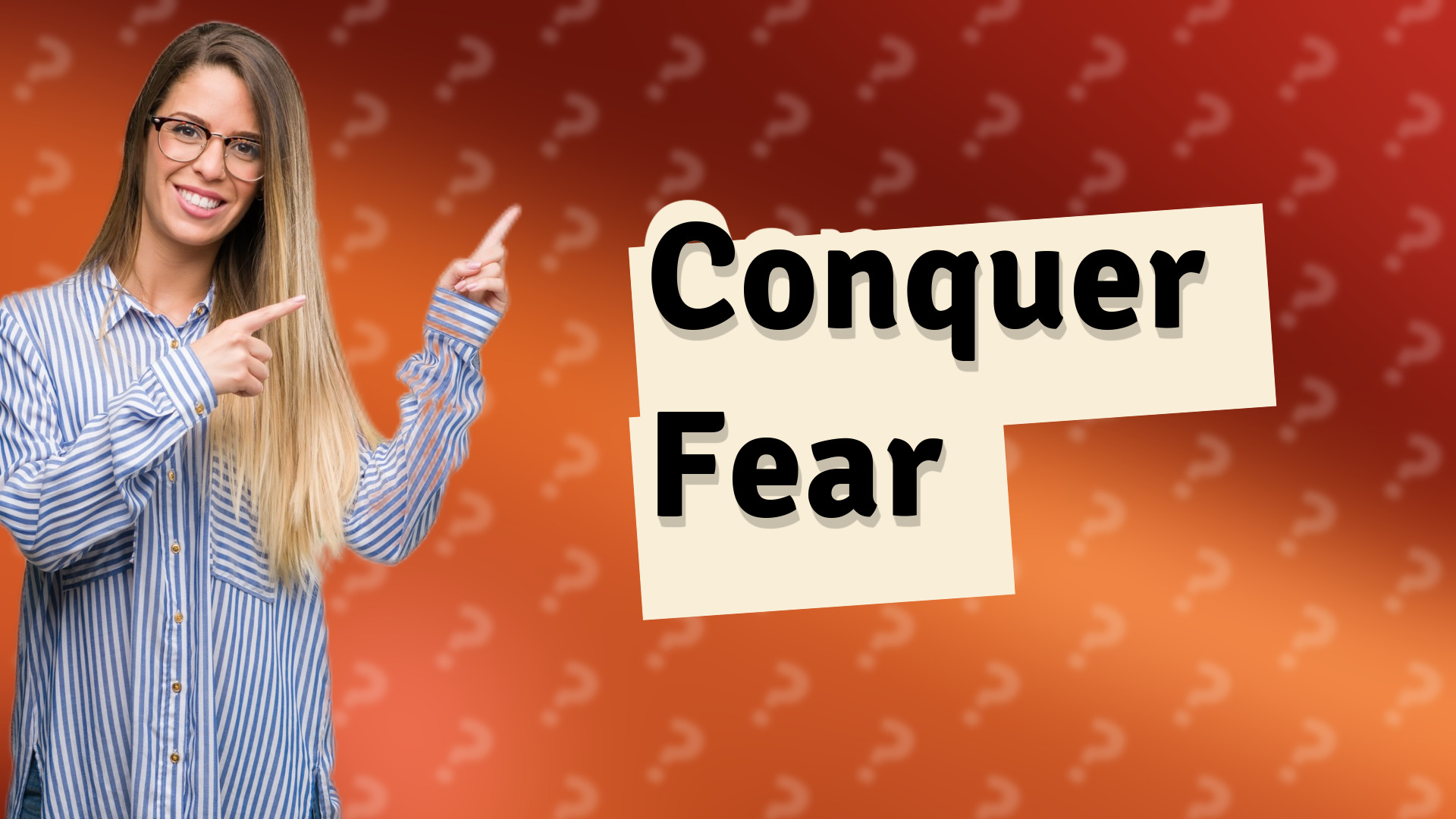 Conquer Fear
