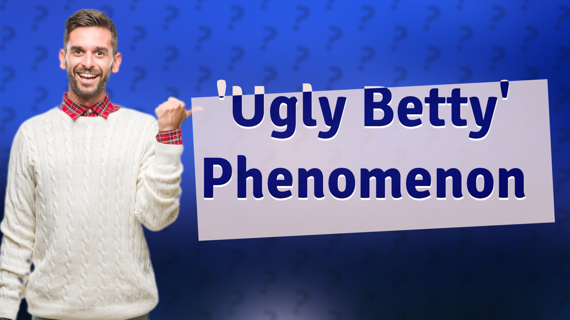 'Ugly Betty' Phenomenon