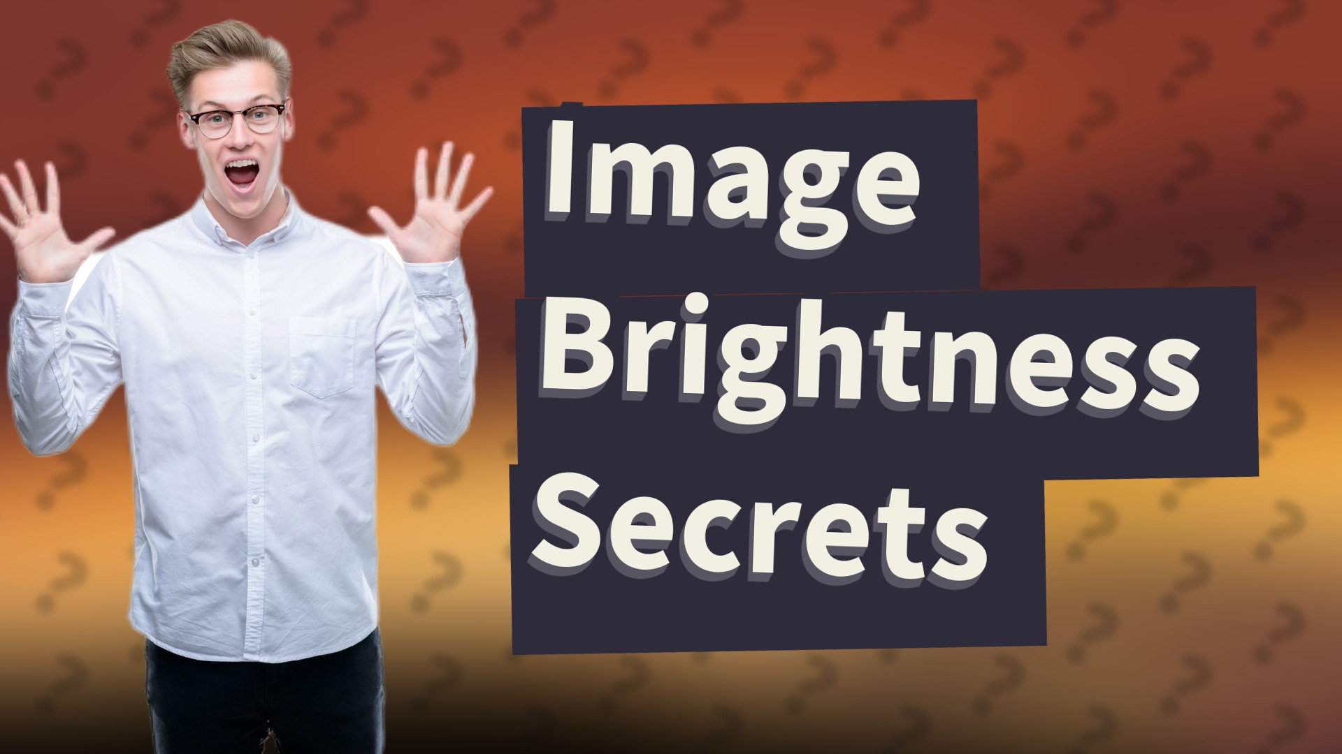Image Brightness Secrets