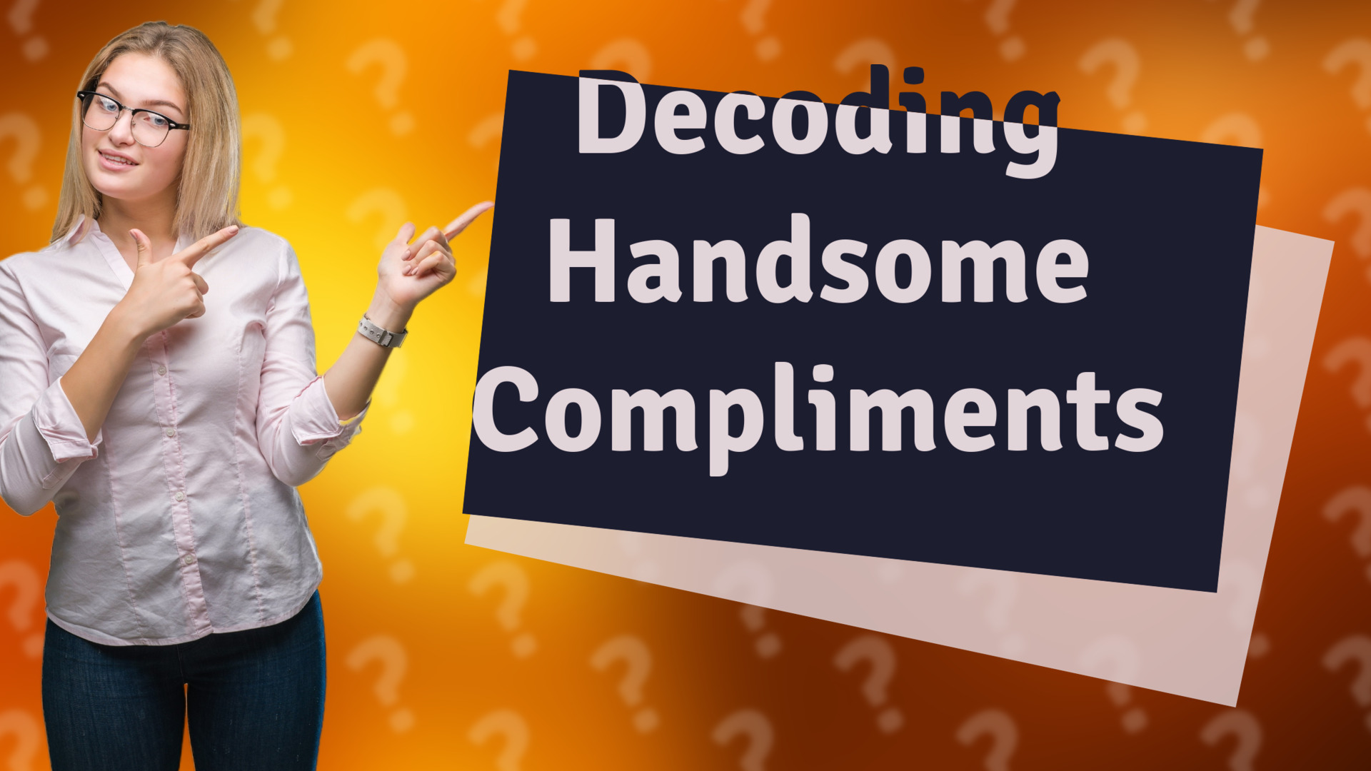 Decoding Handsome Compliments
