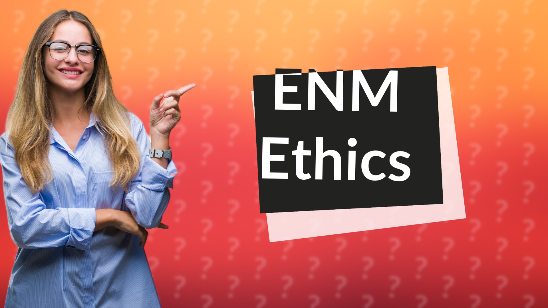 ENM Ethics