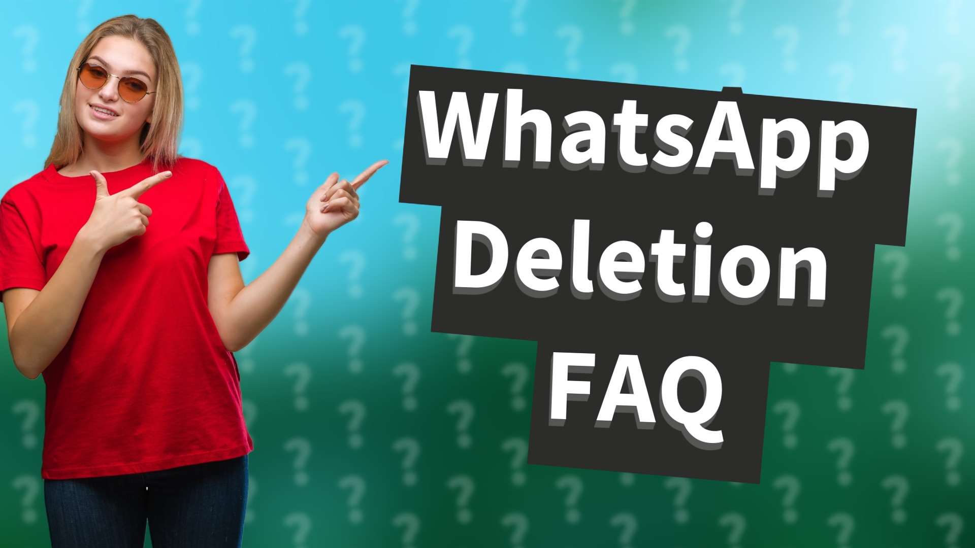 WhatsApp Deletion FAQ
