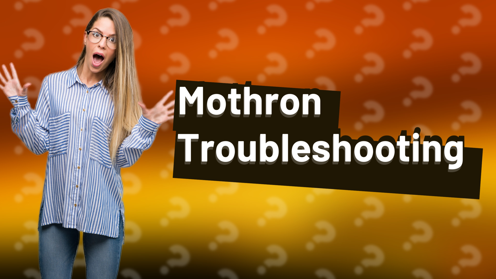 Mothron Troubleshooting