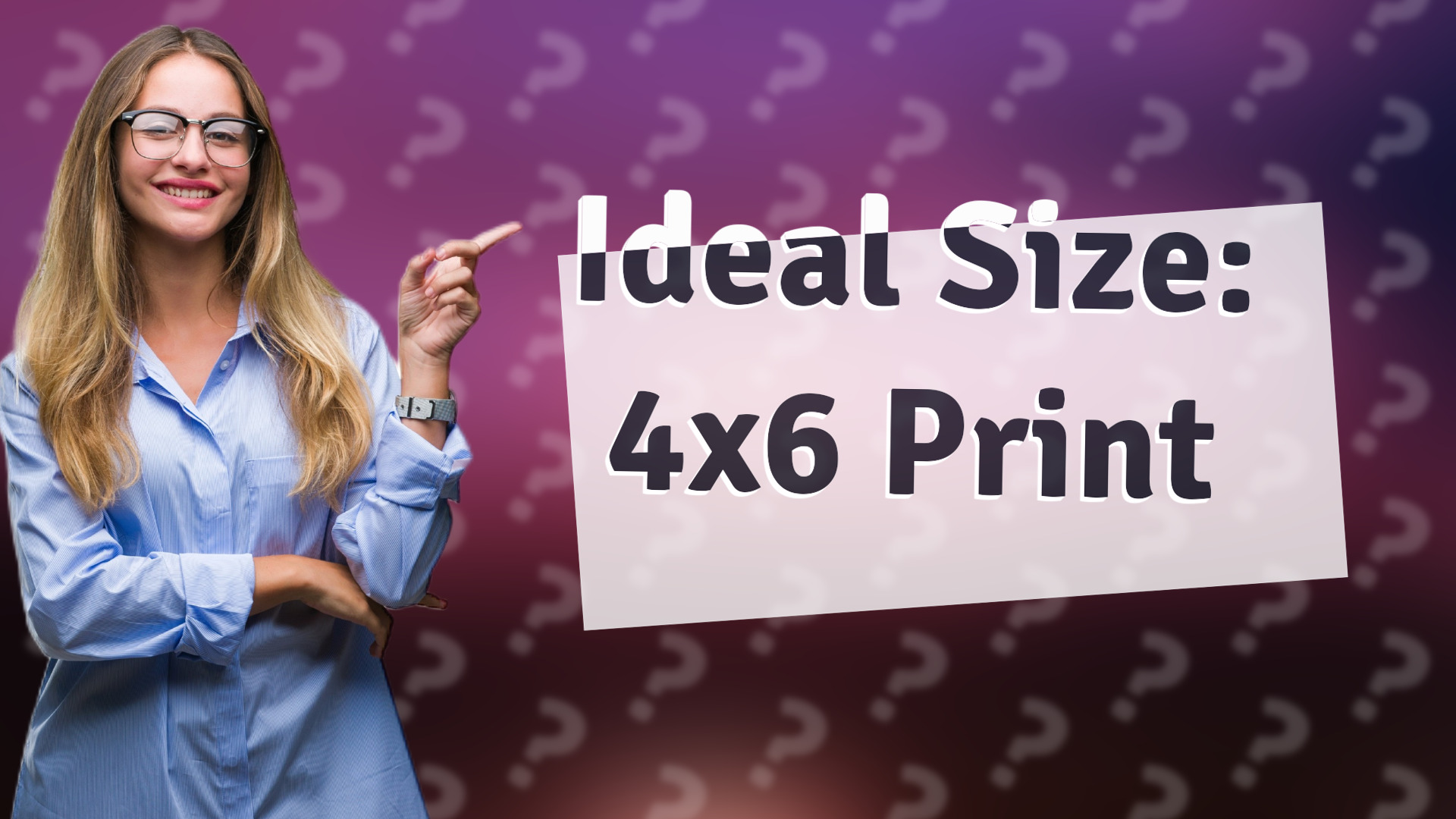 Ideal Size: 4x6 Print