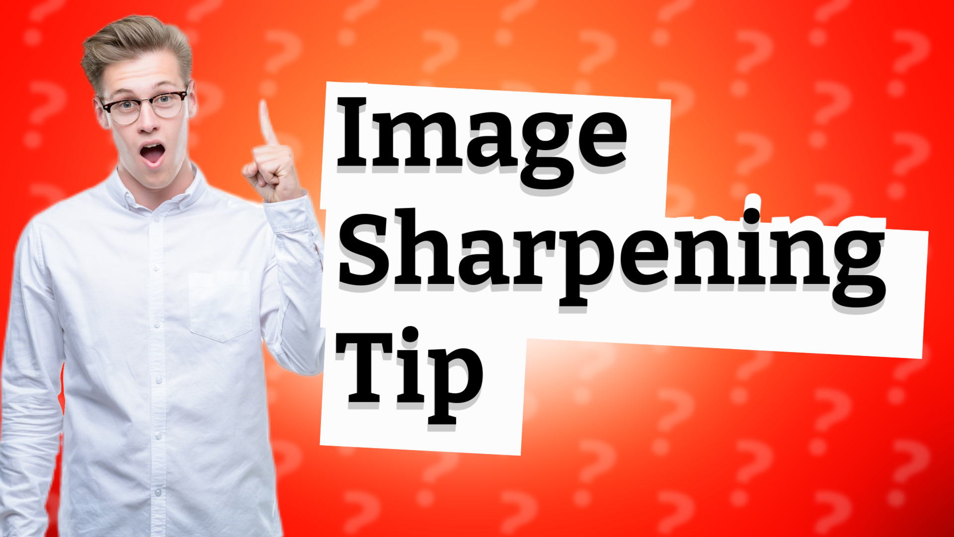 Image Sharpening Tip