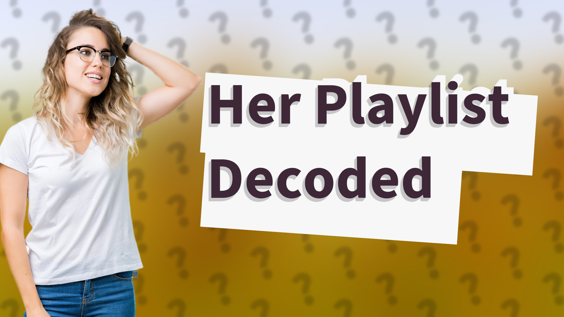 Her Playlist Decoded