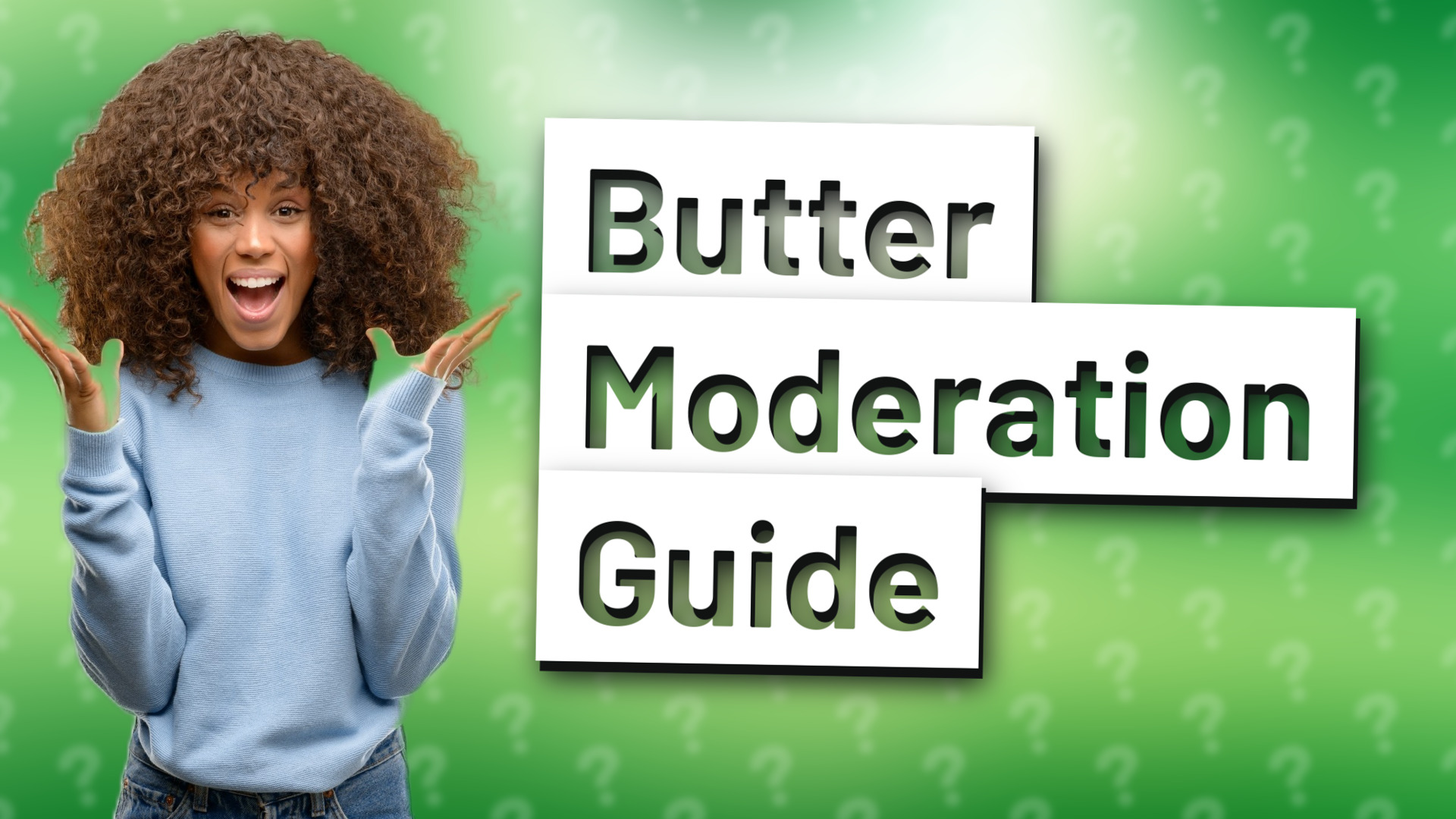Butter Moderation Guide