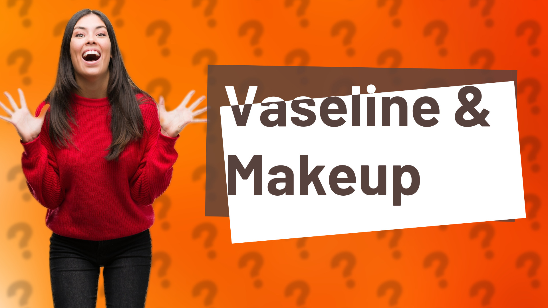 Vaseline & Makeup