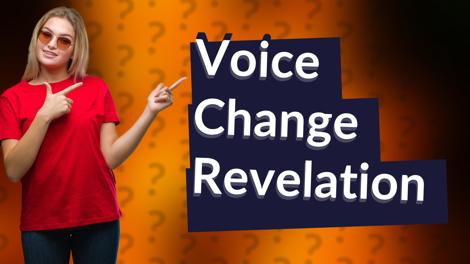 Voice Change Revelation